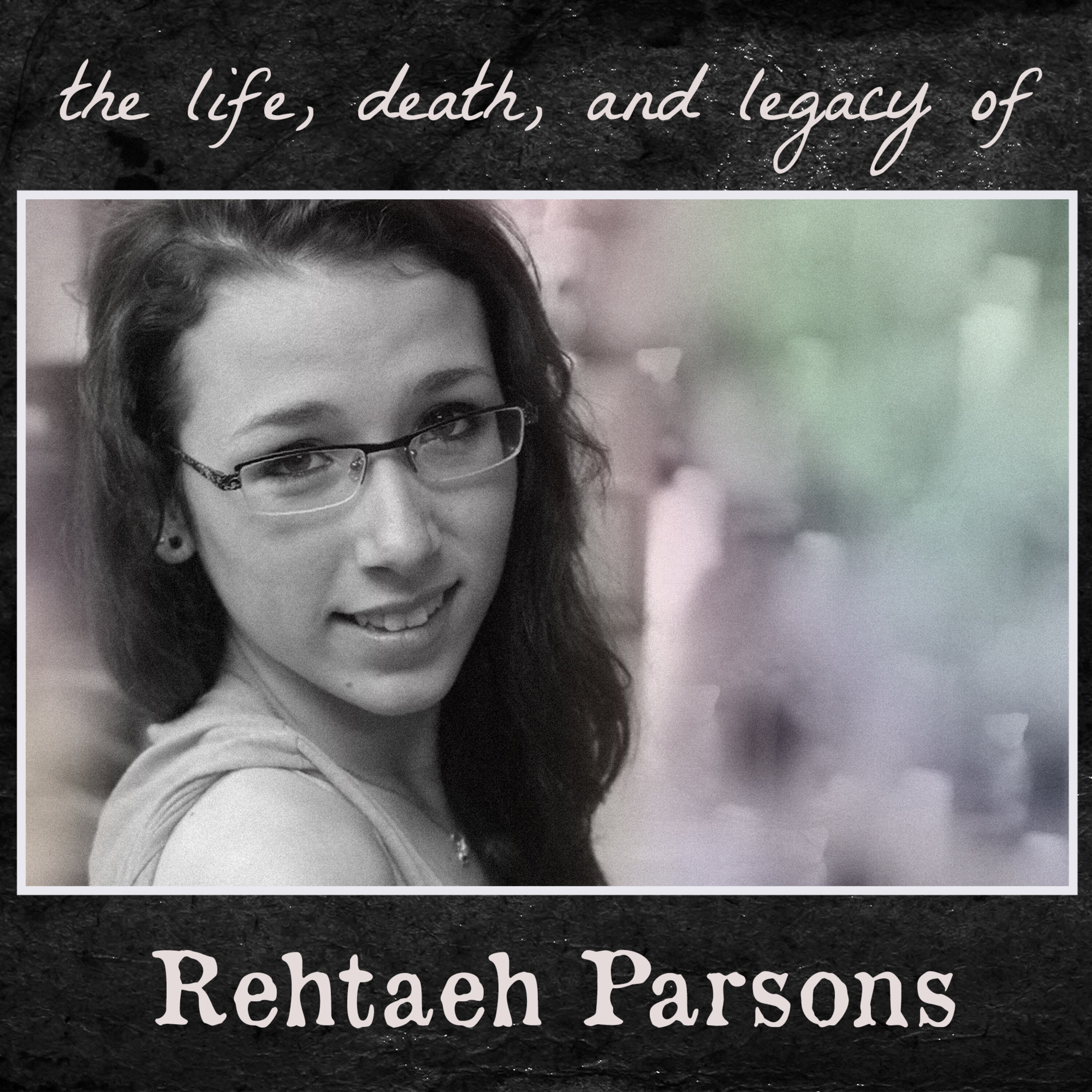 the Life, Death, and Legacy of Rehtaeh Parson