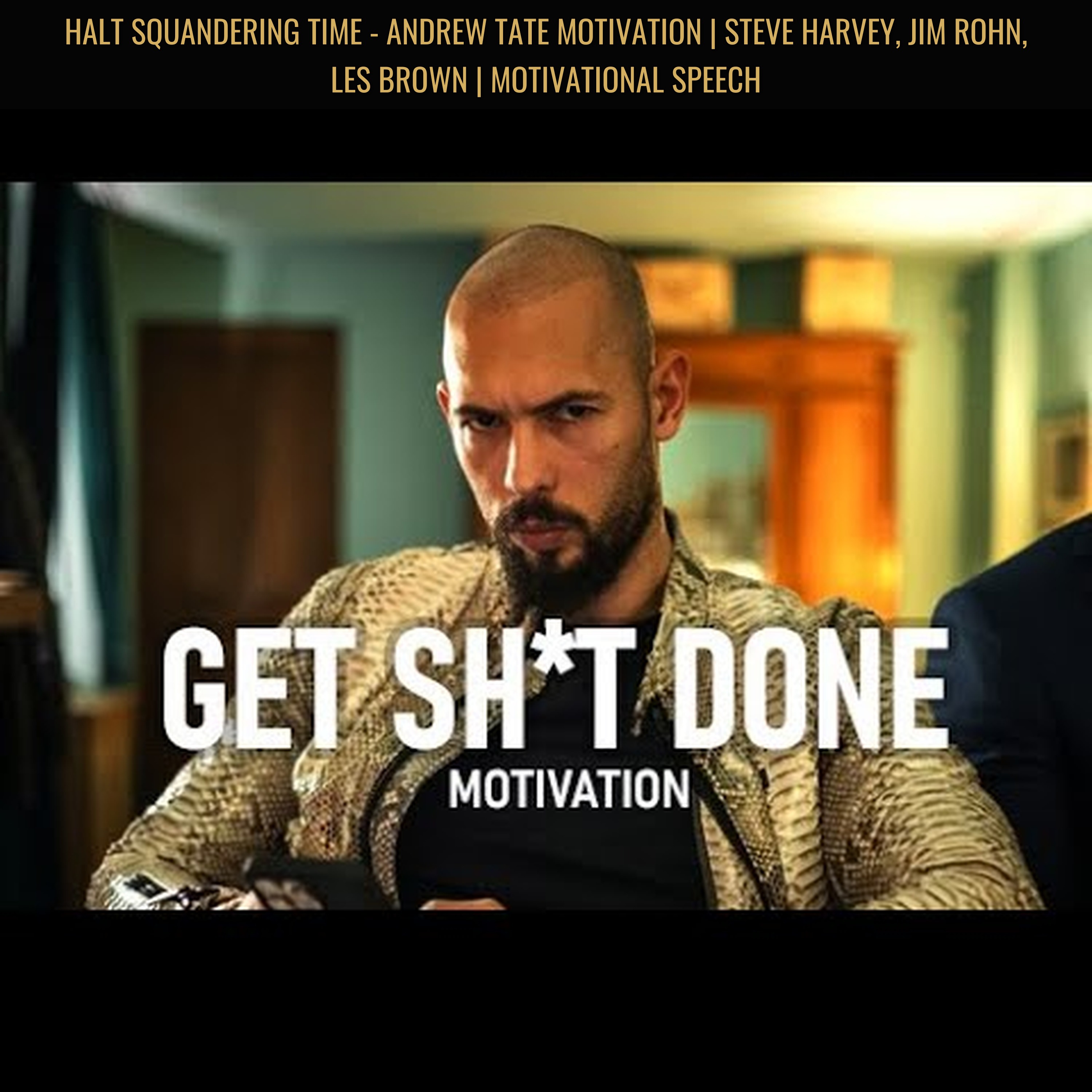 HALT SQUANDERING TIME - Andrew Tate Motivation | Steve Harvey, Jim Rohn, Les Brown | Motivational Speech