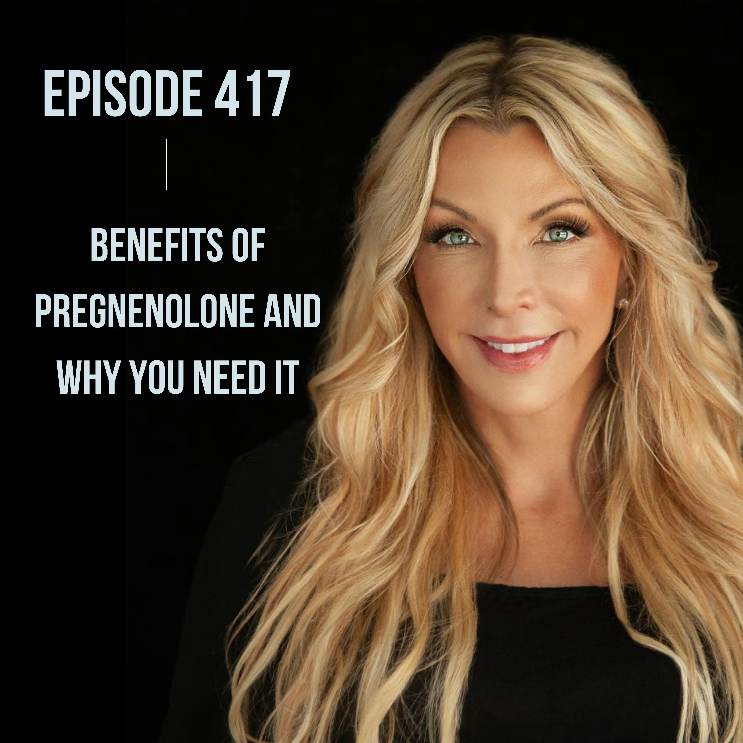 417. Benefits of Pregnenolone and Why You Need It