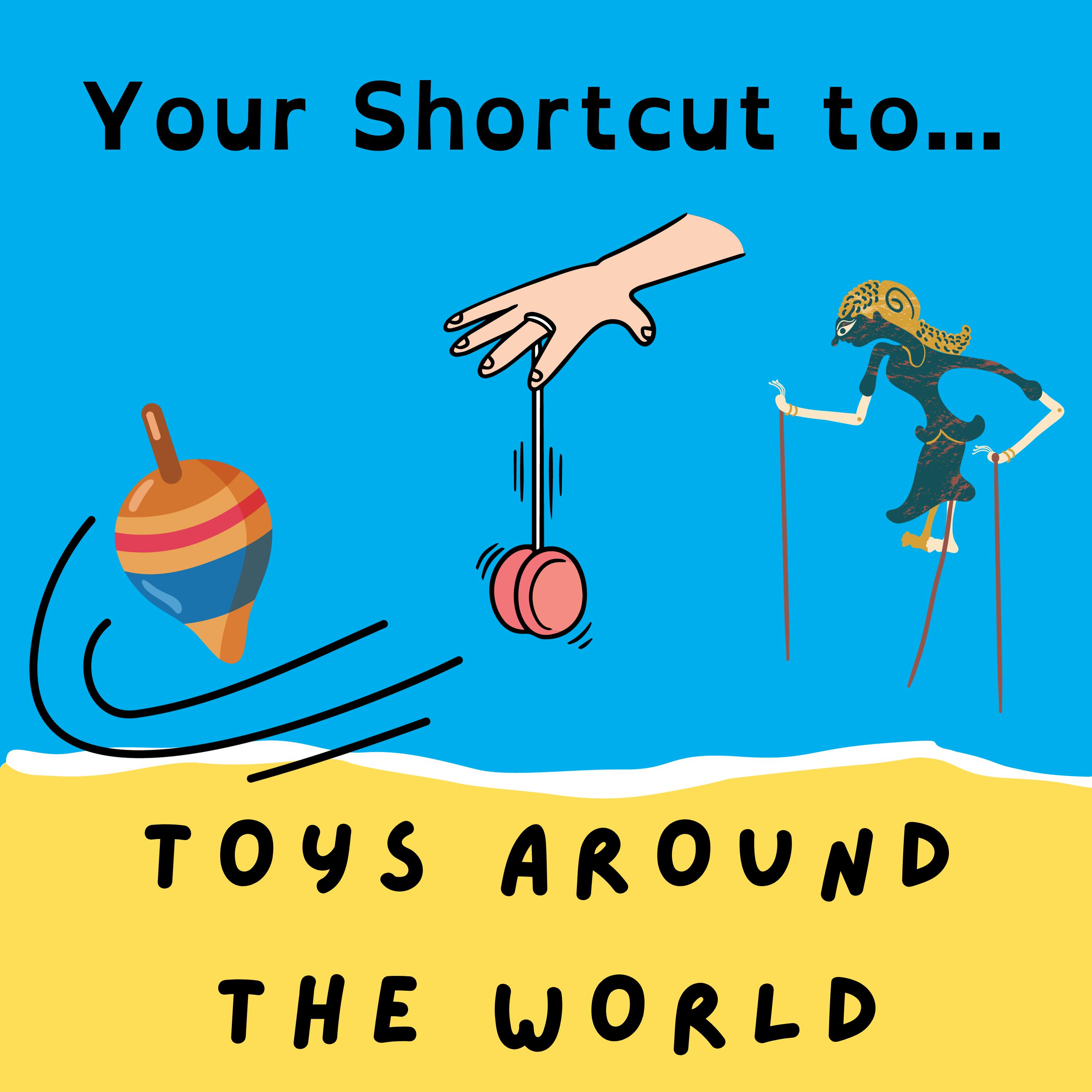 Your Shortcut to... Toys Around The World