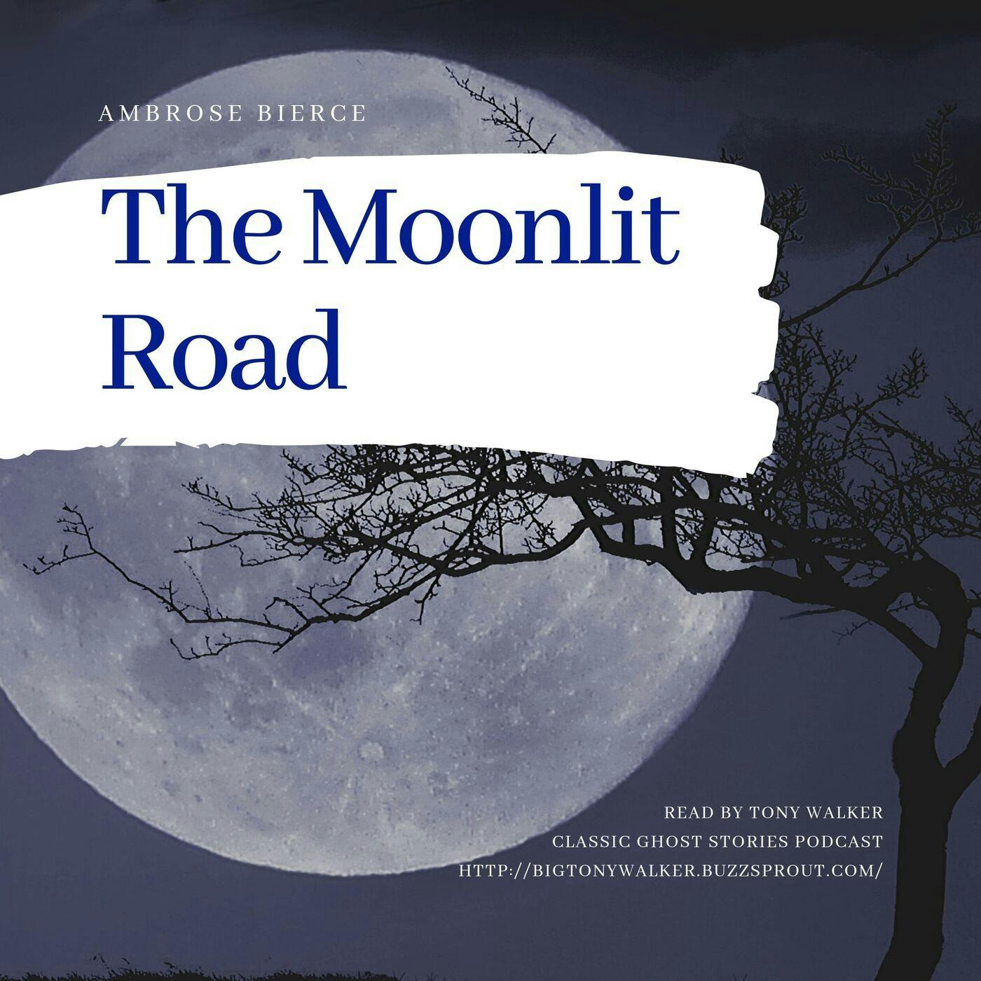 Episode 9: The Moonlit Road by Ambrose Bierce
