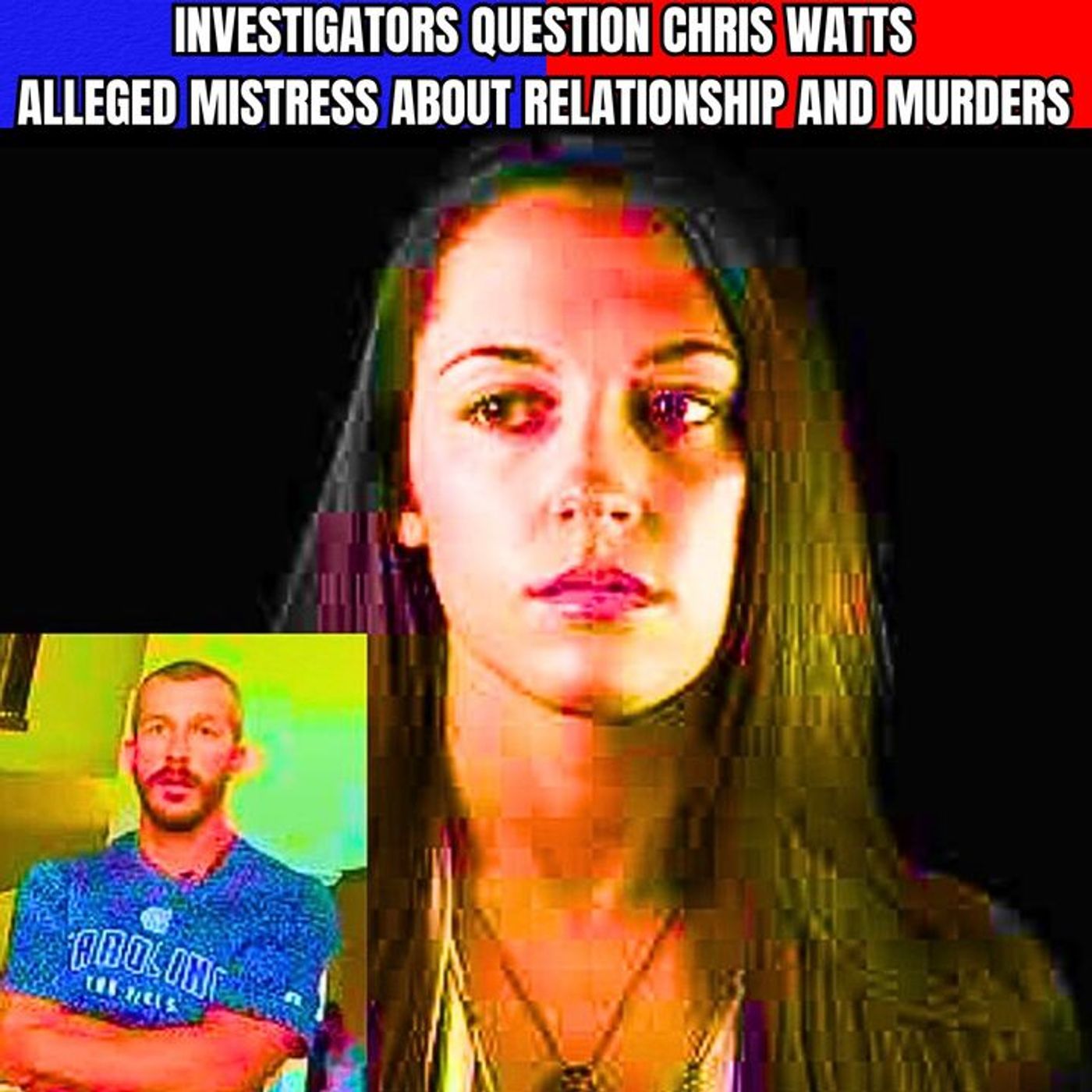 Investigators question Chris Watts' Alleged Mistress about Relationship and Murders episode artwork