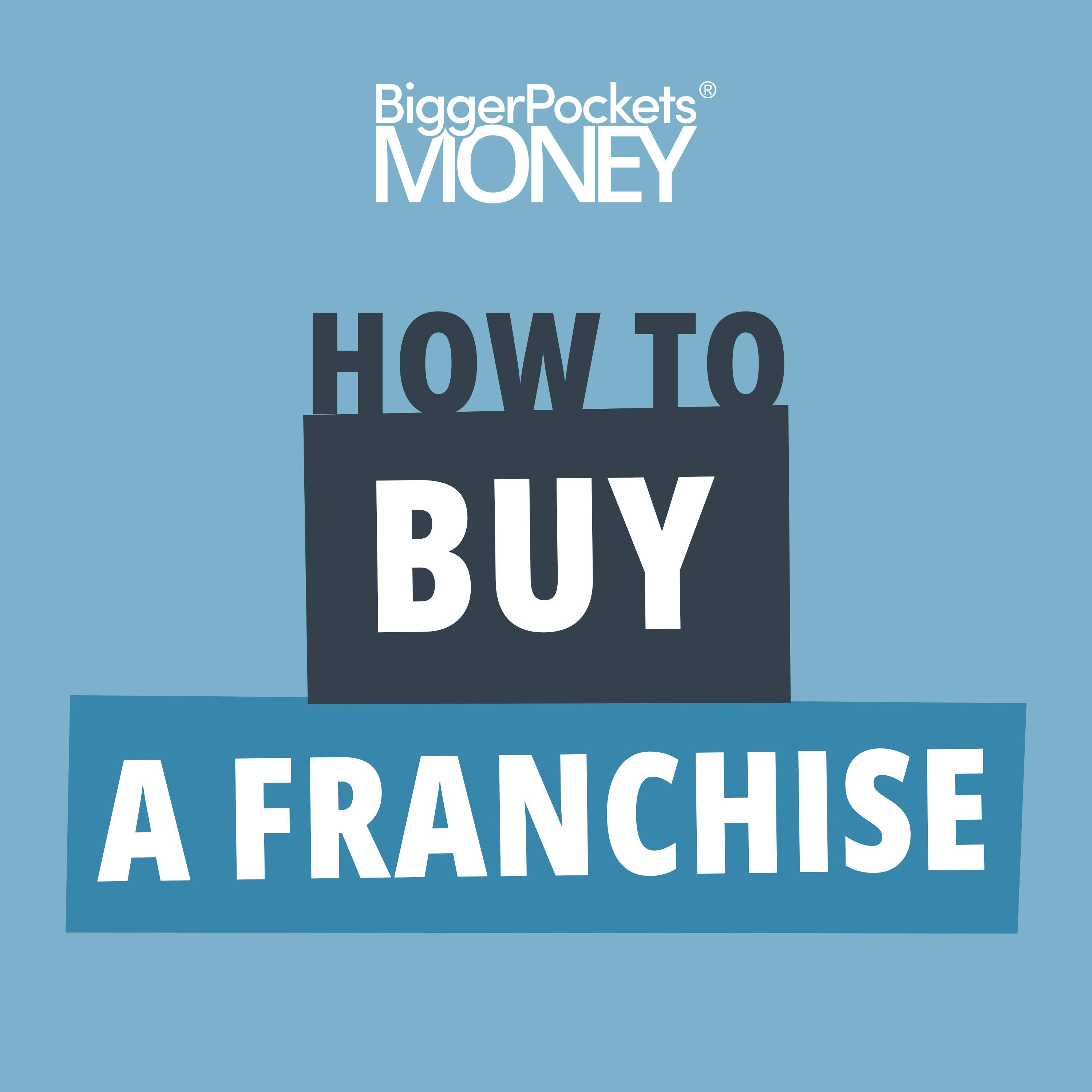 372: Franchises 101: How to Find, Fund, and Profit from Owning a Franchise