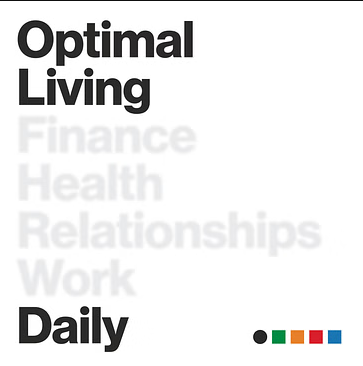 Introducing Optimal Living Daily - A Podcast to Help You Be Your Best Self