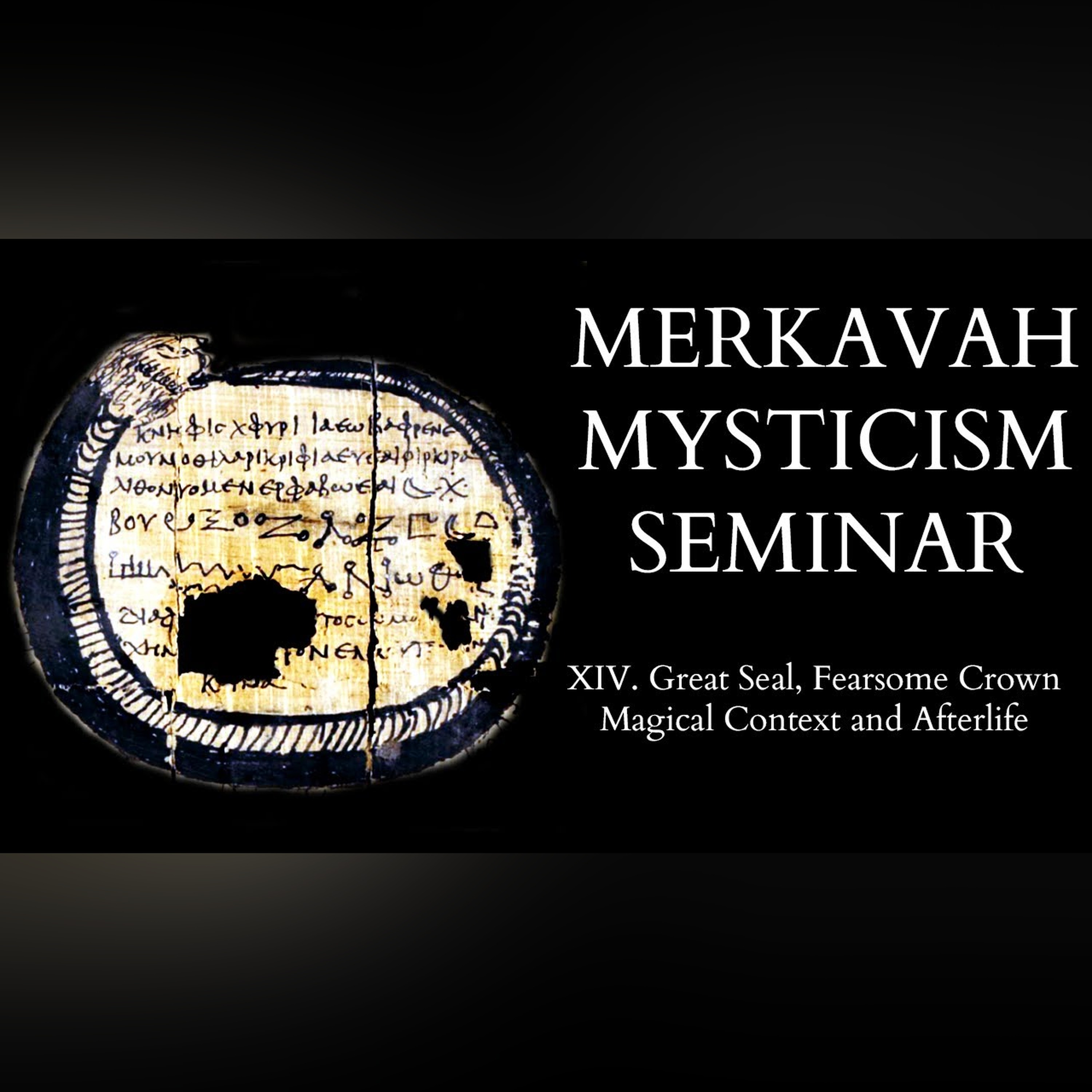 Introduction to Merkavah Mysticism - 14 of 15 - Magical Context and Afterlife episode artwork
