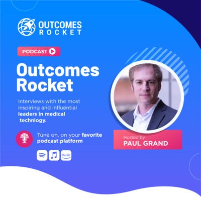 Announcing Outcomes Rocket MedTech Podcast with Paul Grand