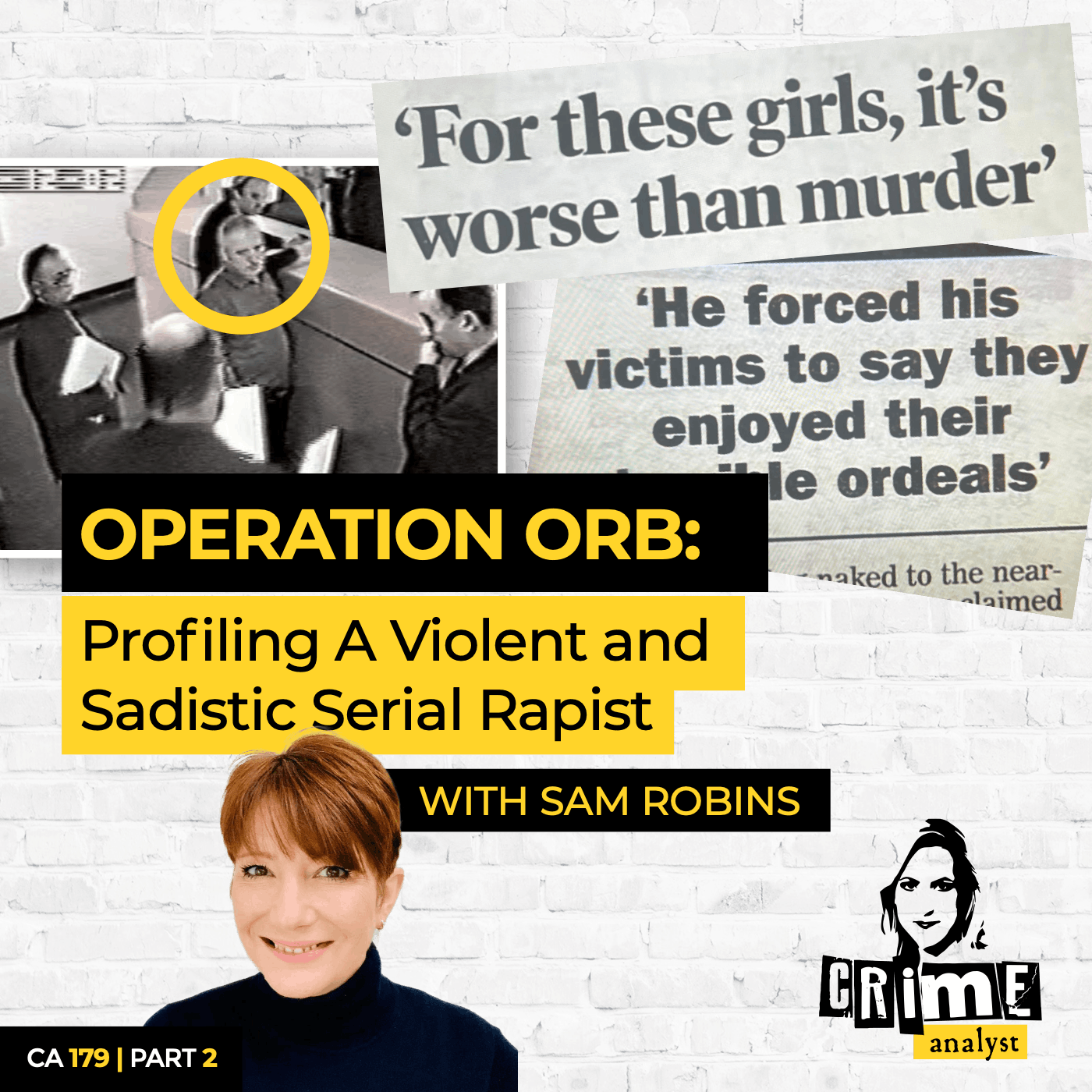 Ep 179: Operation Orb: Profiling A Violent and Sadistic Serial Rapist with Sam Robins, Part 2