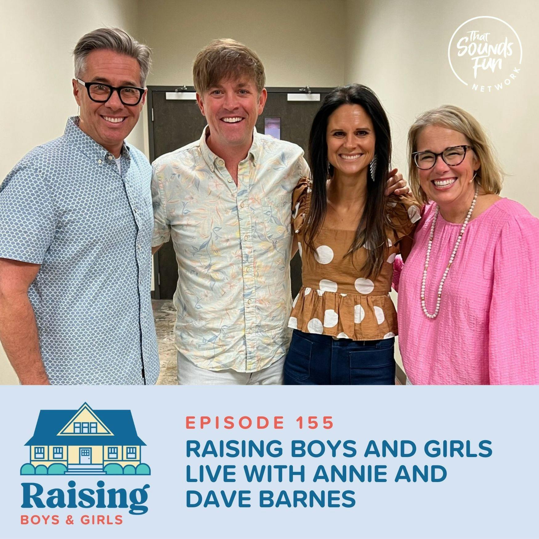 Episode 155: Raising Boys and Girls Live with Annie and Dave Barnes
