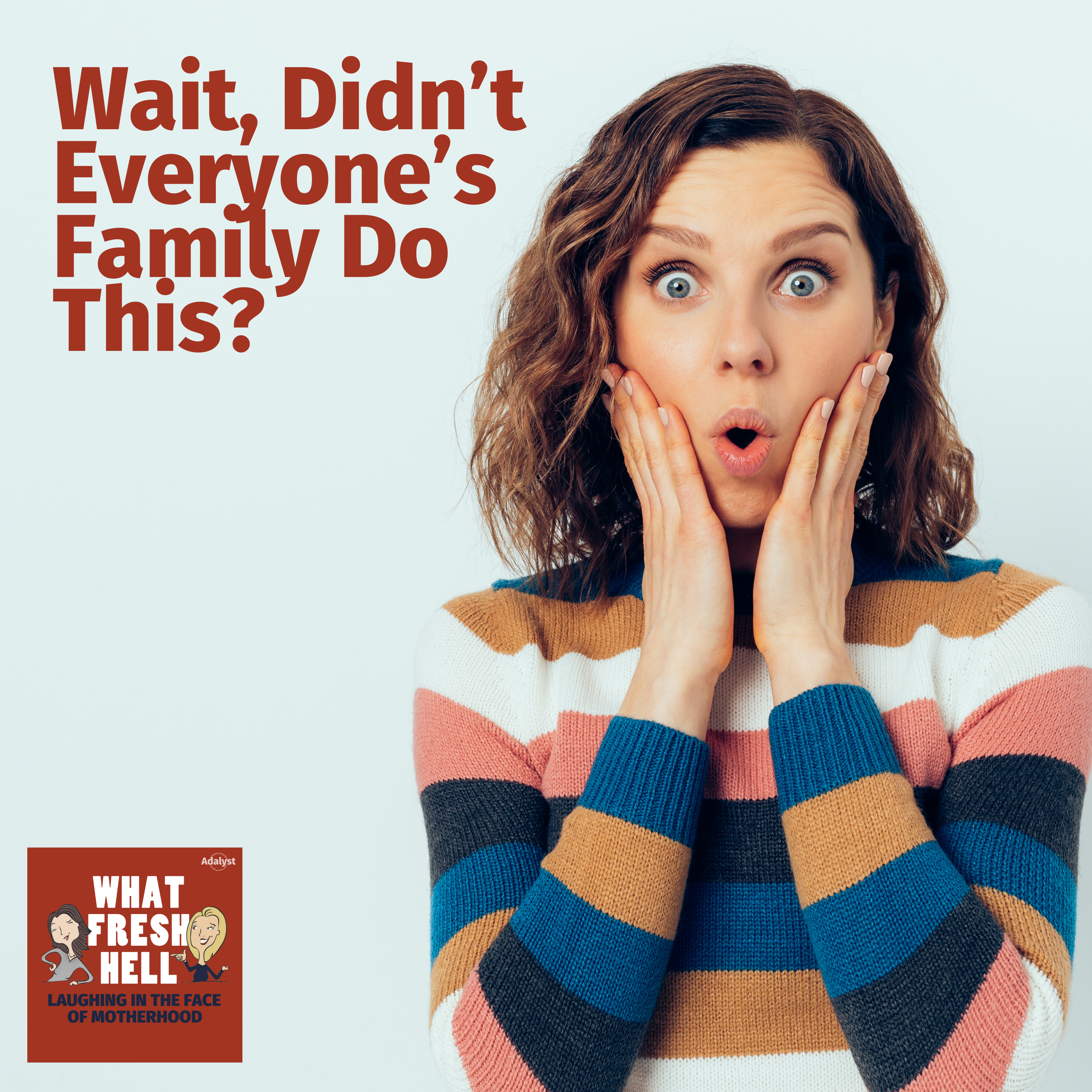 Wait, Didn't Everyone's Family Do This?