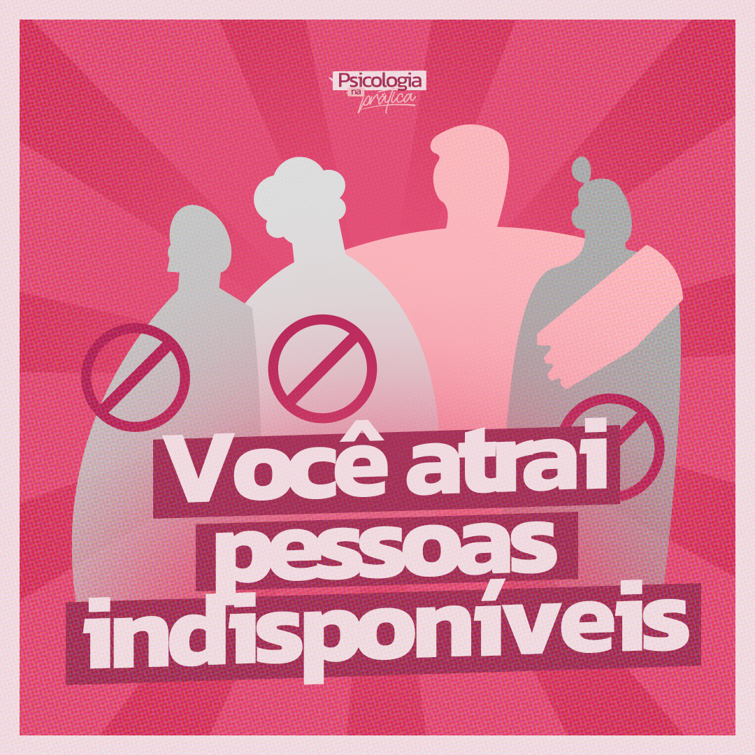 #270 - Entenda porque você atrai pessoas indisponiveis