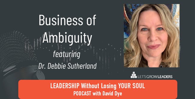 Business of Ambiguity with Dr. Debbie Sutherland