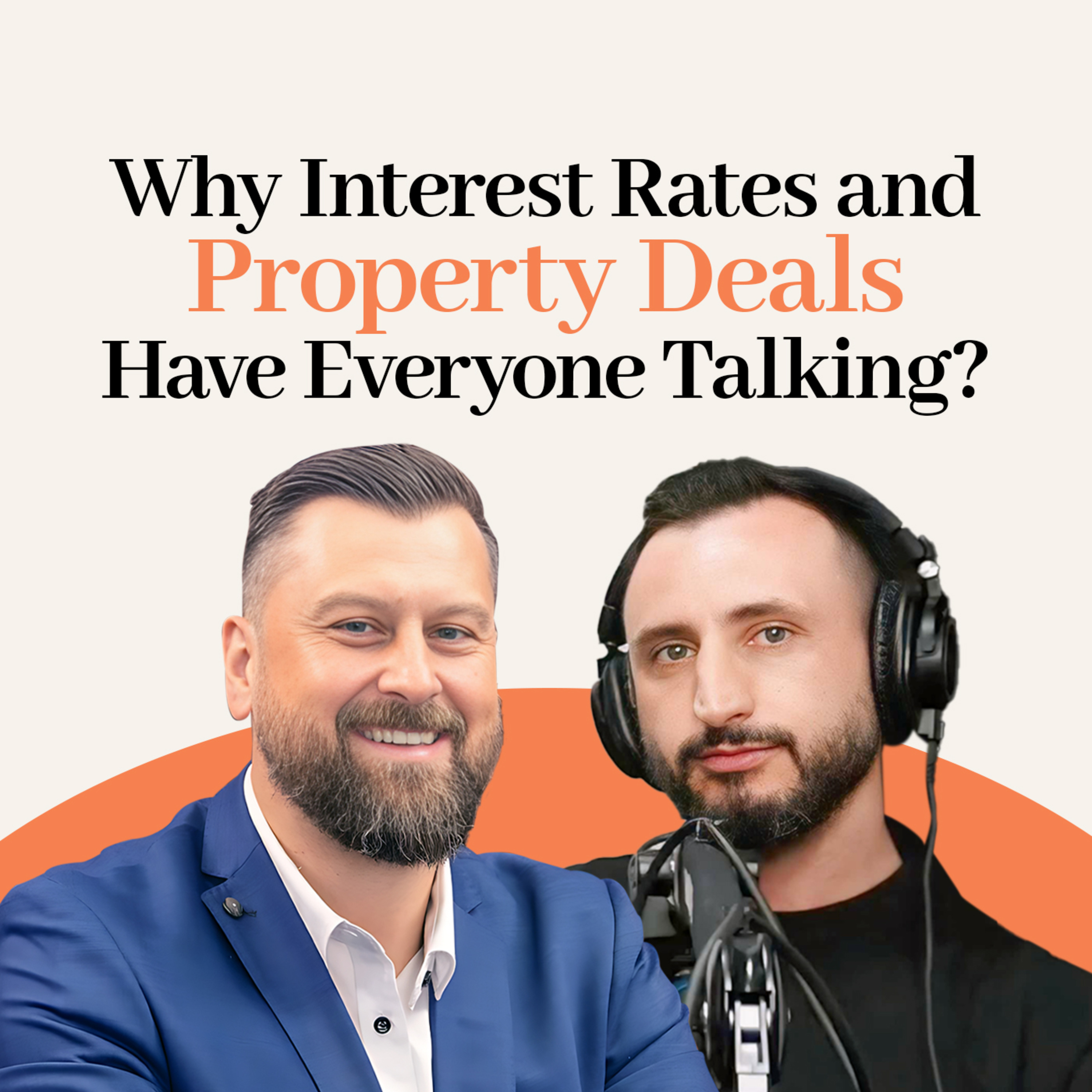 Episode 006: Why Interest Rates and Property Deals Have Everyone Talking? episode artwork