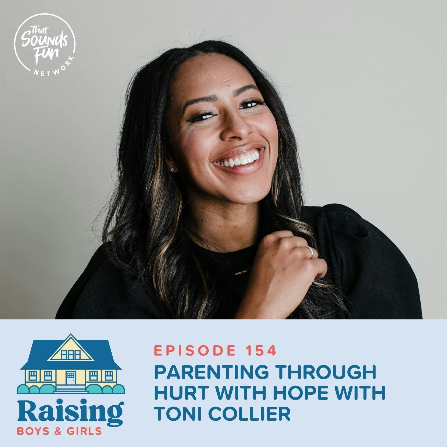 Episode 154: Parenting through Hurt with Hope with Toni Collier