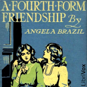 A Fourth Form Friendship - A School Story by Angela Brazil ~ Full Audiobook [family]