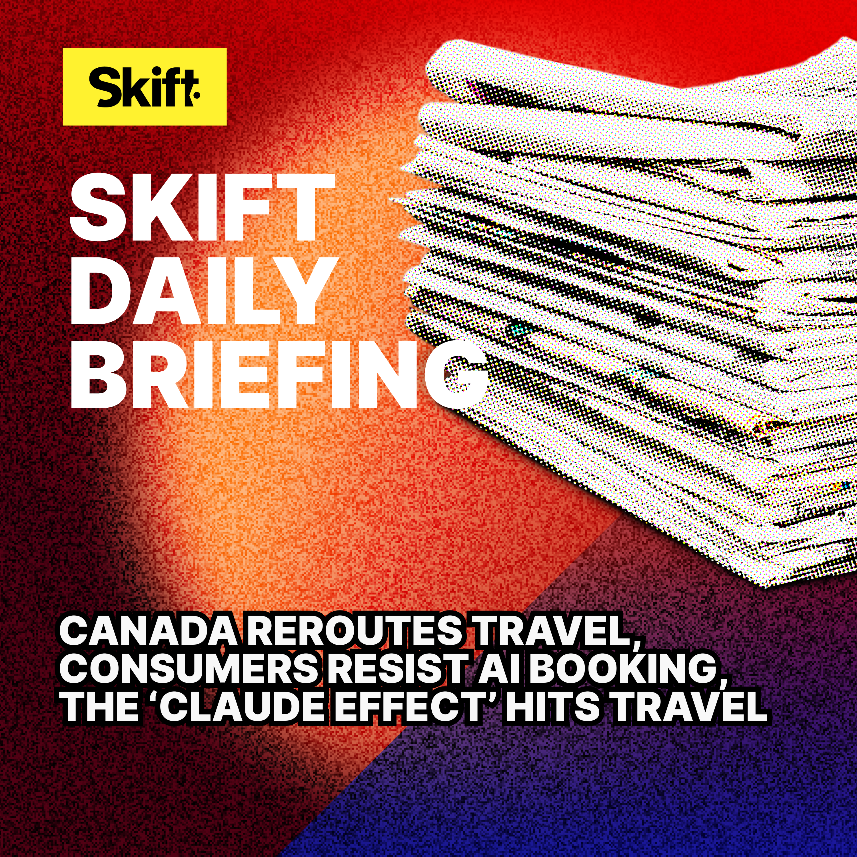 Canada Reroutes Travel, Consumers Resist AI Booking, The ‘Claude Effect’ Hits Travel