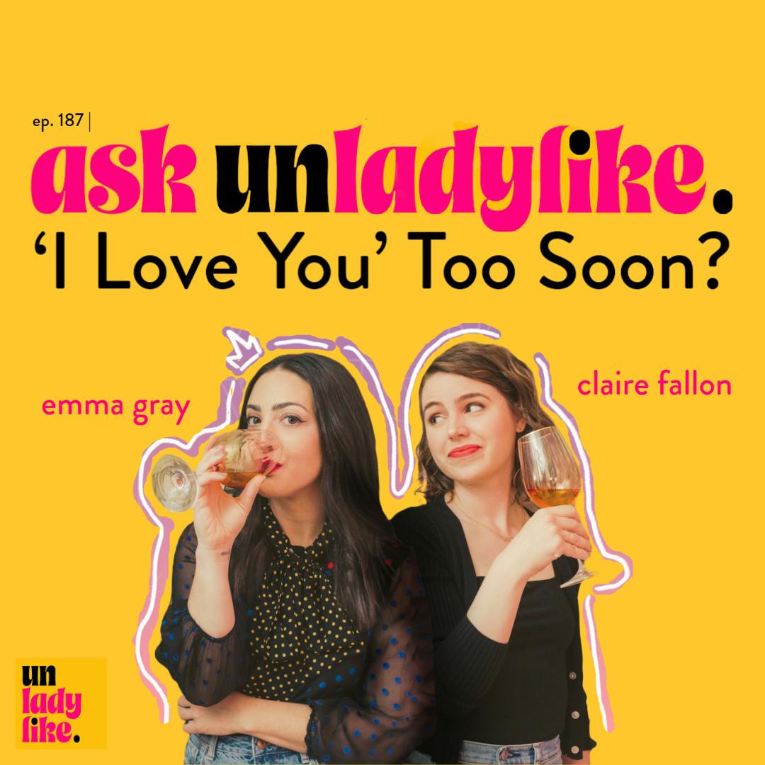 Ask Unladylike: ’I Love You’ Too Soon?