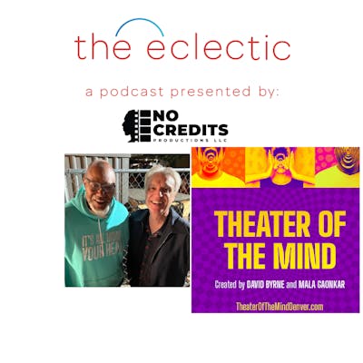 S3 EP5  The Eclectic - Interview with Co-Creator of Theatre of The Mind and musical great, David Byrne