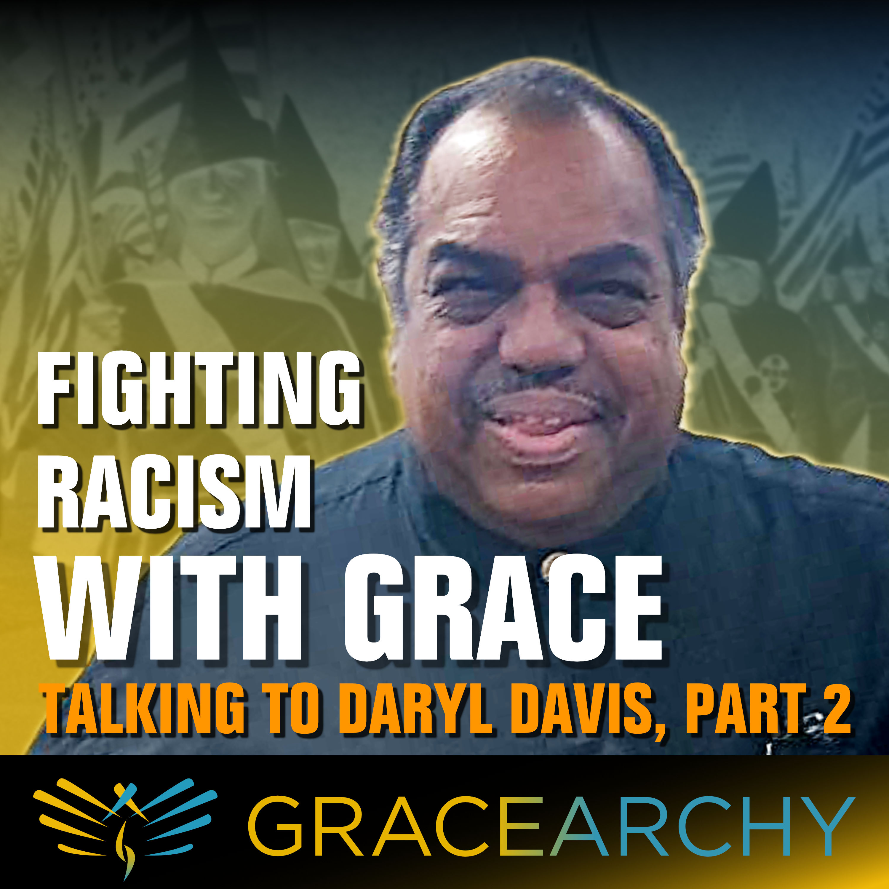 EP122: Daryl Davis Pt 2, Fighting Racism with Grace - Gracearchy with Jim Babka