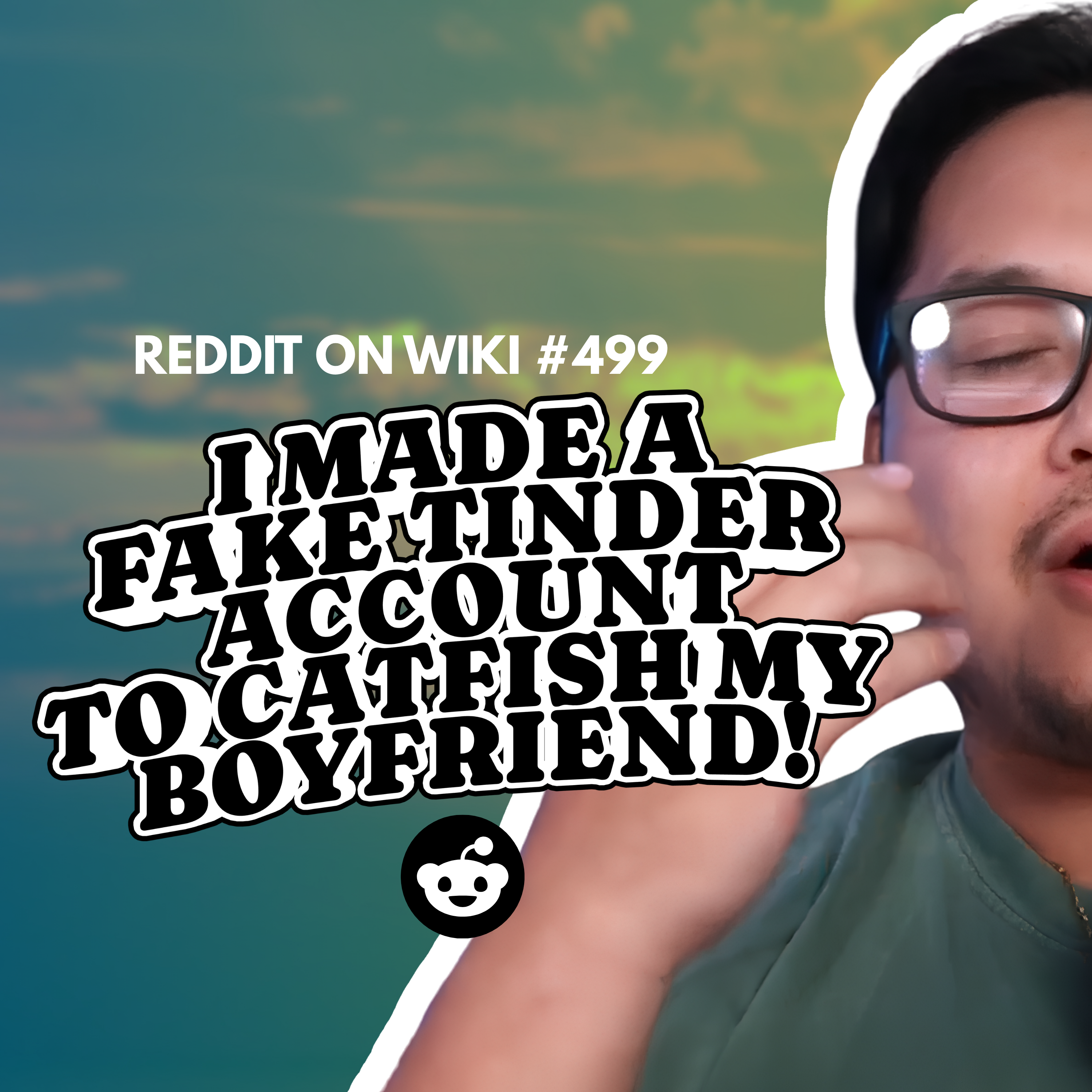 #499: I Made A FAKE Tinder Account To CATFISH My Boyfriend! | Reading Reddit Stories