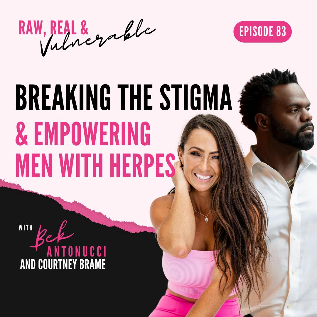 Breaking the Stigma & Empowering Men with Herpes with Courtney Brame