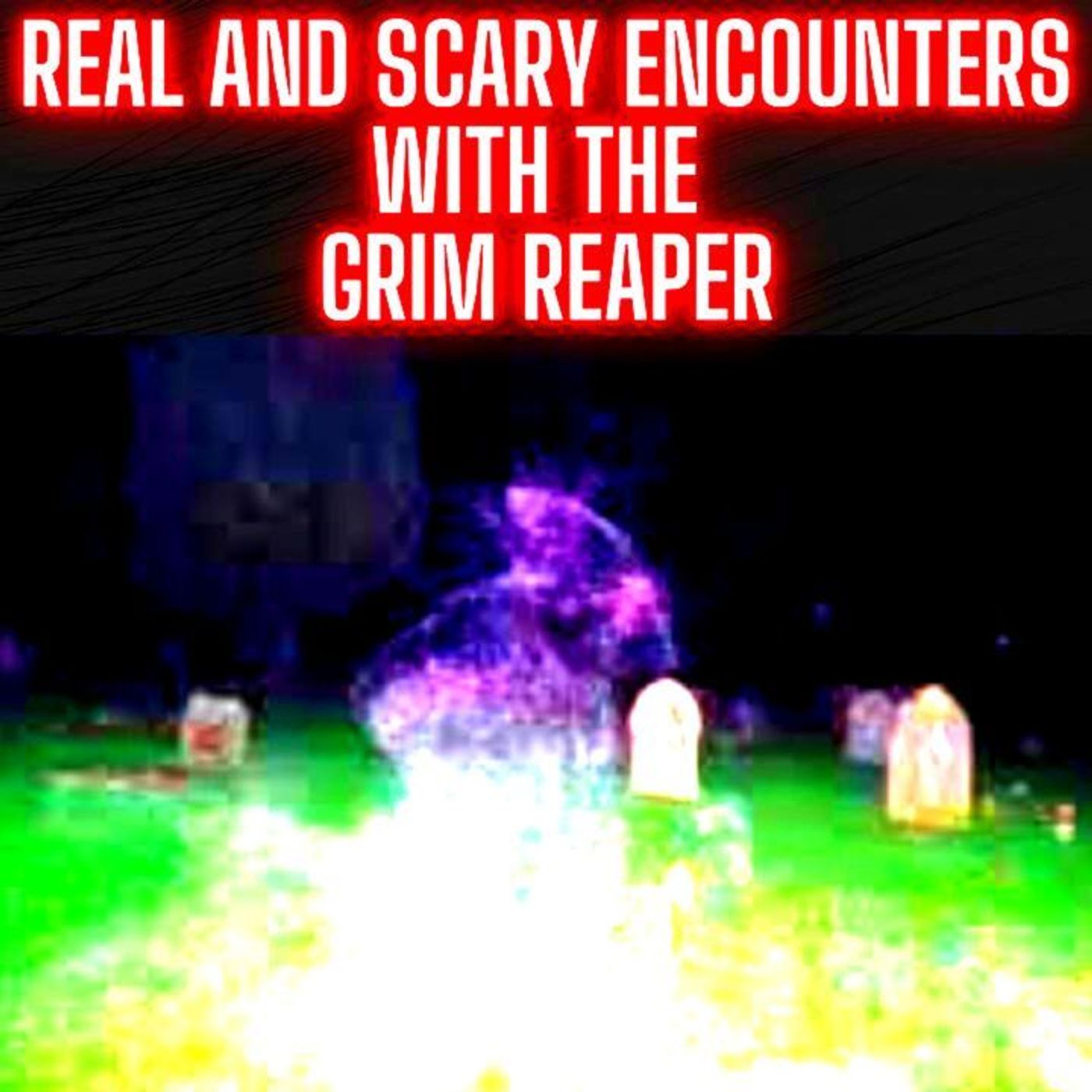 Real and Scary Encounters with the Grim Reaper episode artwork