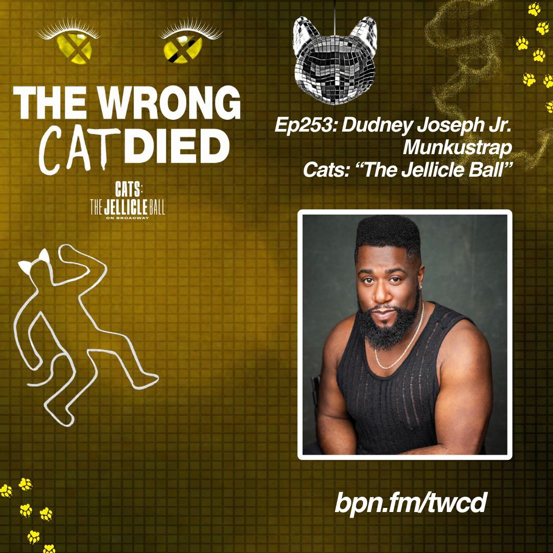 Ep253 - Dudney Joseph Jr., Munkustrap in CATS: The Jellicle Ball