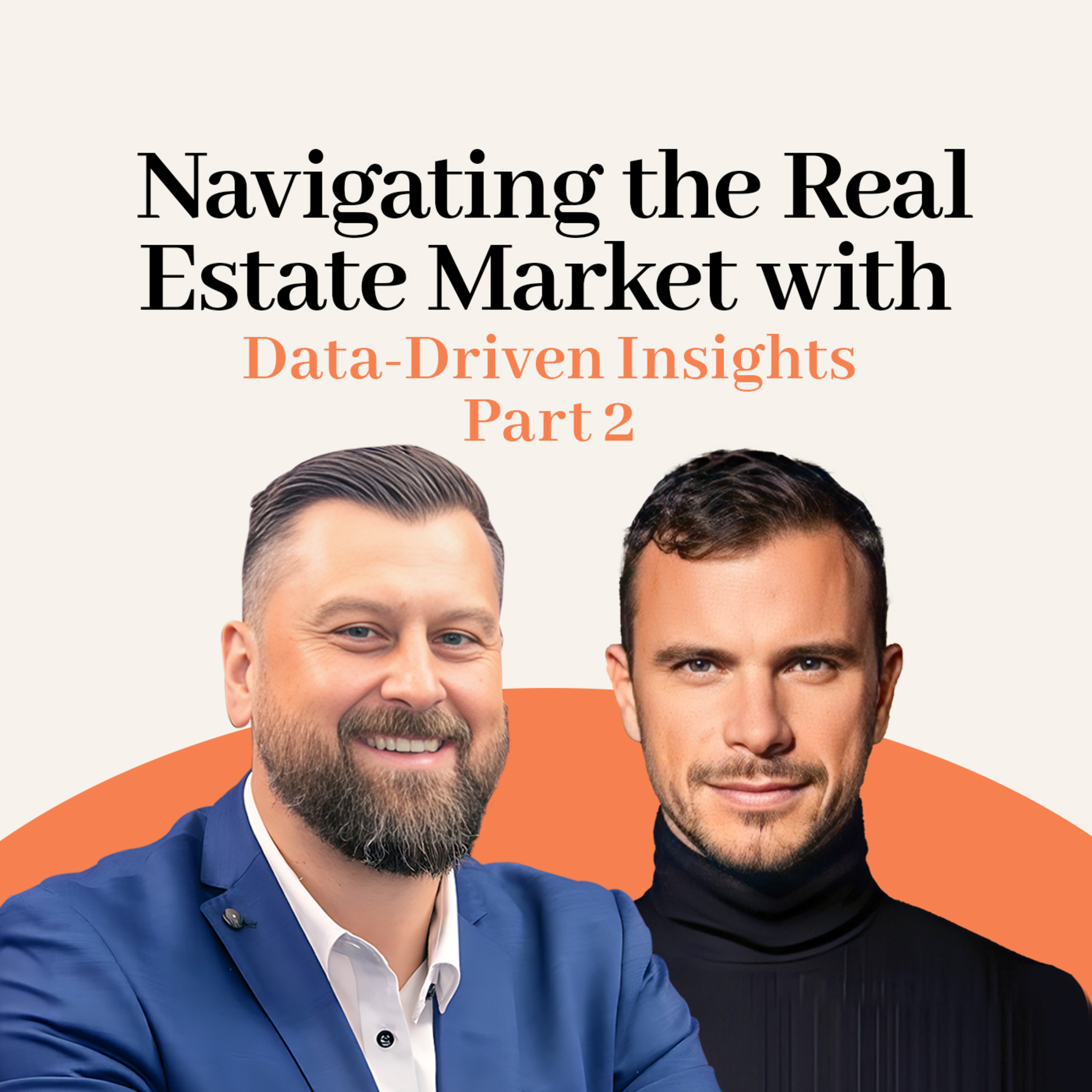 Episode 005: Navigating the Real Estate Market with Data-Driven Insights Part 2 episode artwork