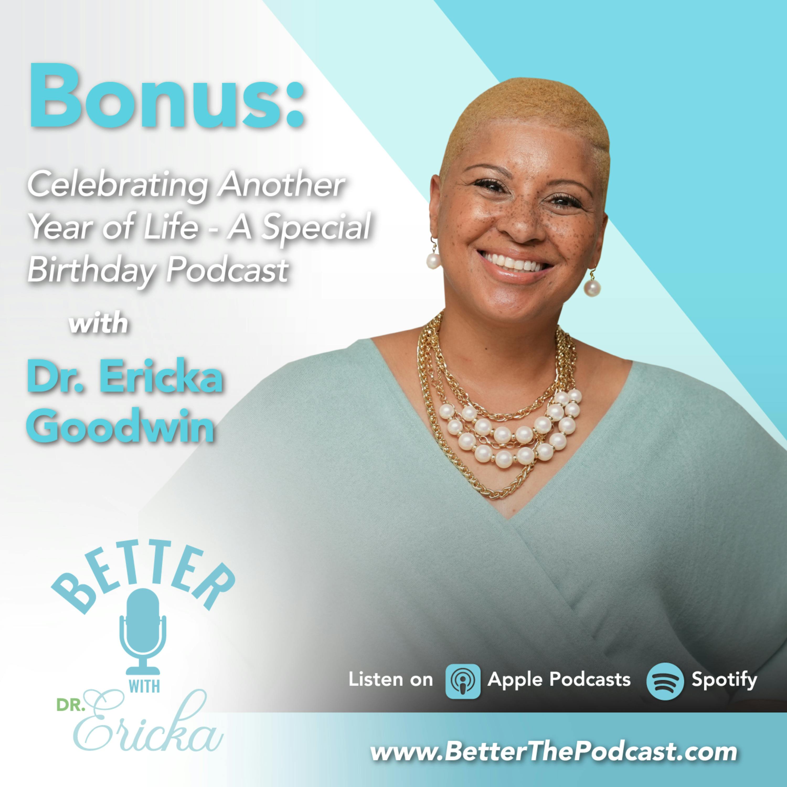 Celebrating Another Year of Life – A Special Birthday Podcast with Dr. Ericka Goodwin