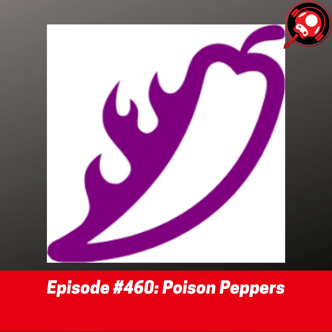 #460: Poison Peppers