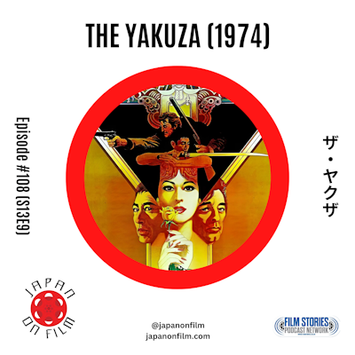 Episode #108 (S13E09) – The Yakuza (1974) [ザ・ヤクザ] – Japan On Film