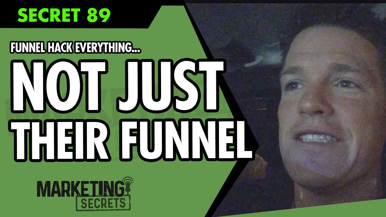 Funnel Hack Everything... Not Just Their Funnel