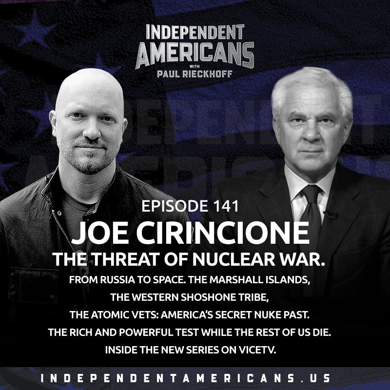 Joe Cirincione. The Threat of Nuclear War. From Russia to Space. The Marshall Islands, the Western Shoshone Tribe, the Atomic Vets: America’s Secret Nuke Past. The Rich and Powerful Test While the Rest of Us Die. Inside the New Series on ViceTV.