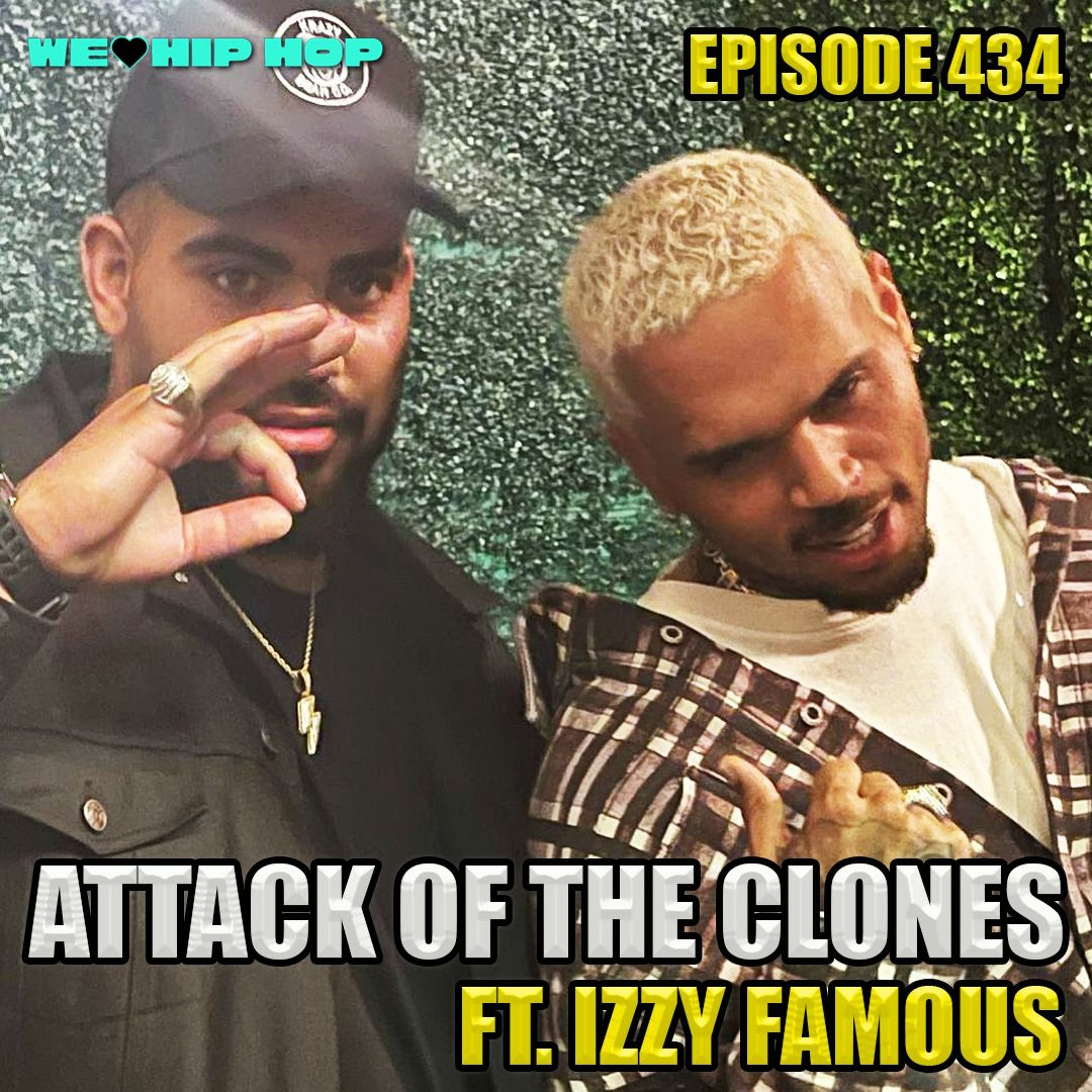 Episode 434 | Attack Of The Clones ft. IZZY FAMOUS | We Love Hip Hop Podcast episode artwork