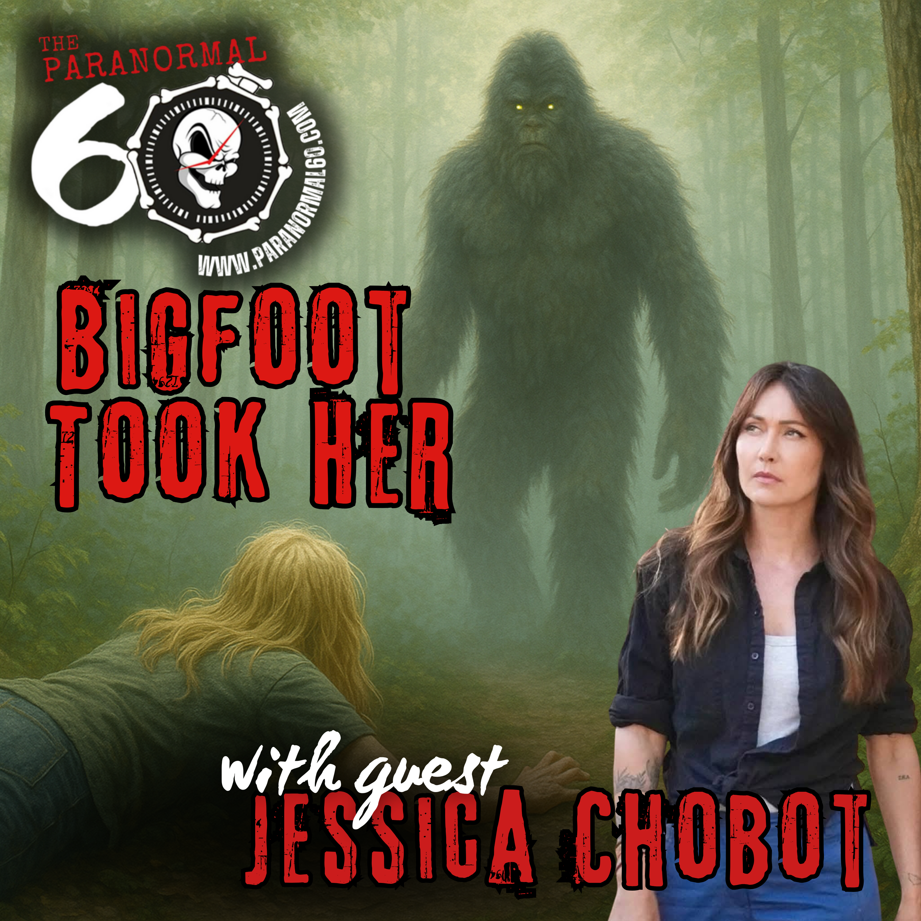 Bigfoot Took Her - The Paranormal 60