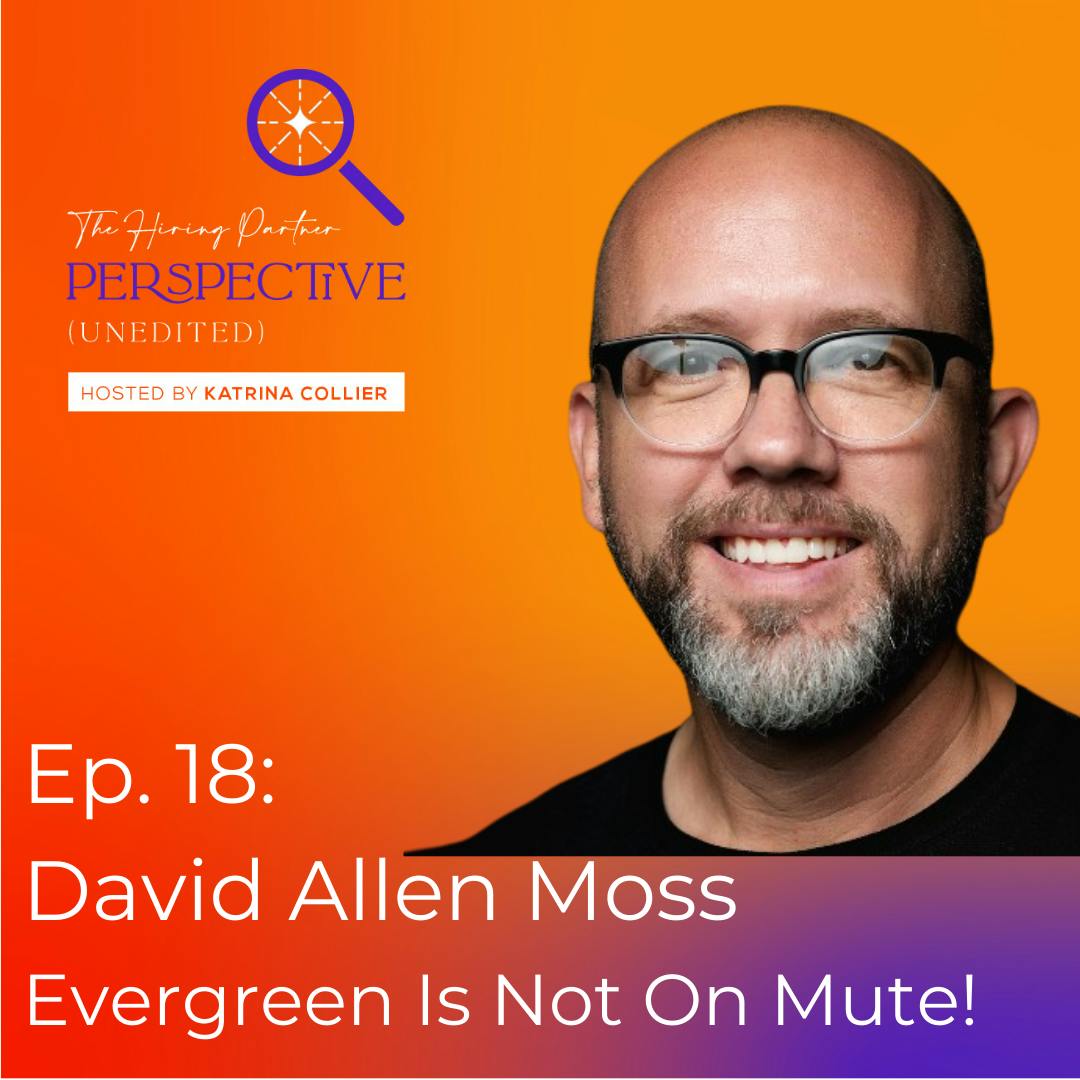 Ep. 18: David Allen Moss - Evergreen Is Not On Mute!