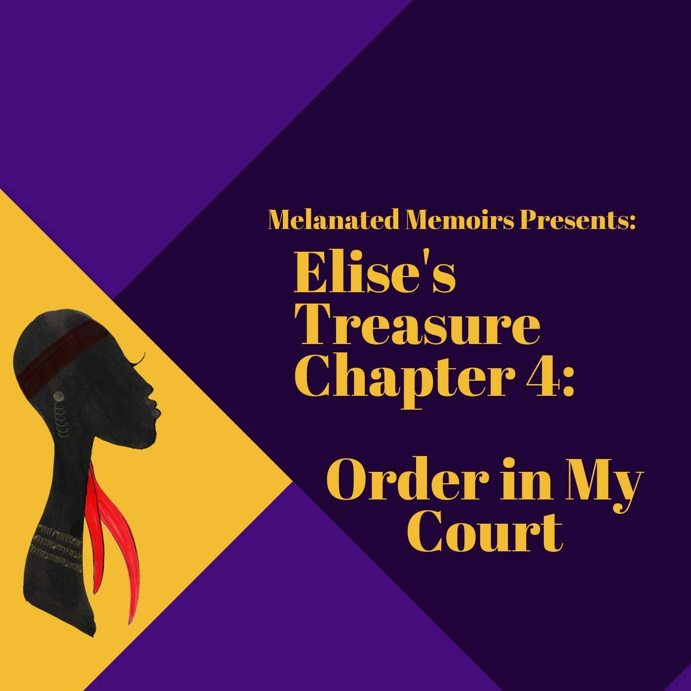 Elise's Treasure Chapter 4: Order In My Court