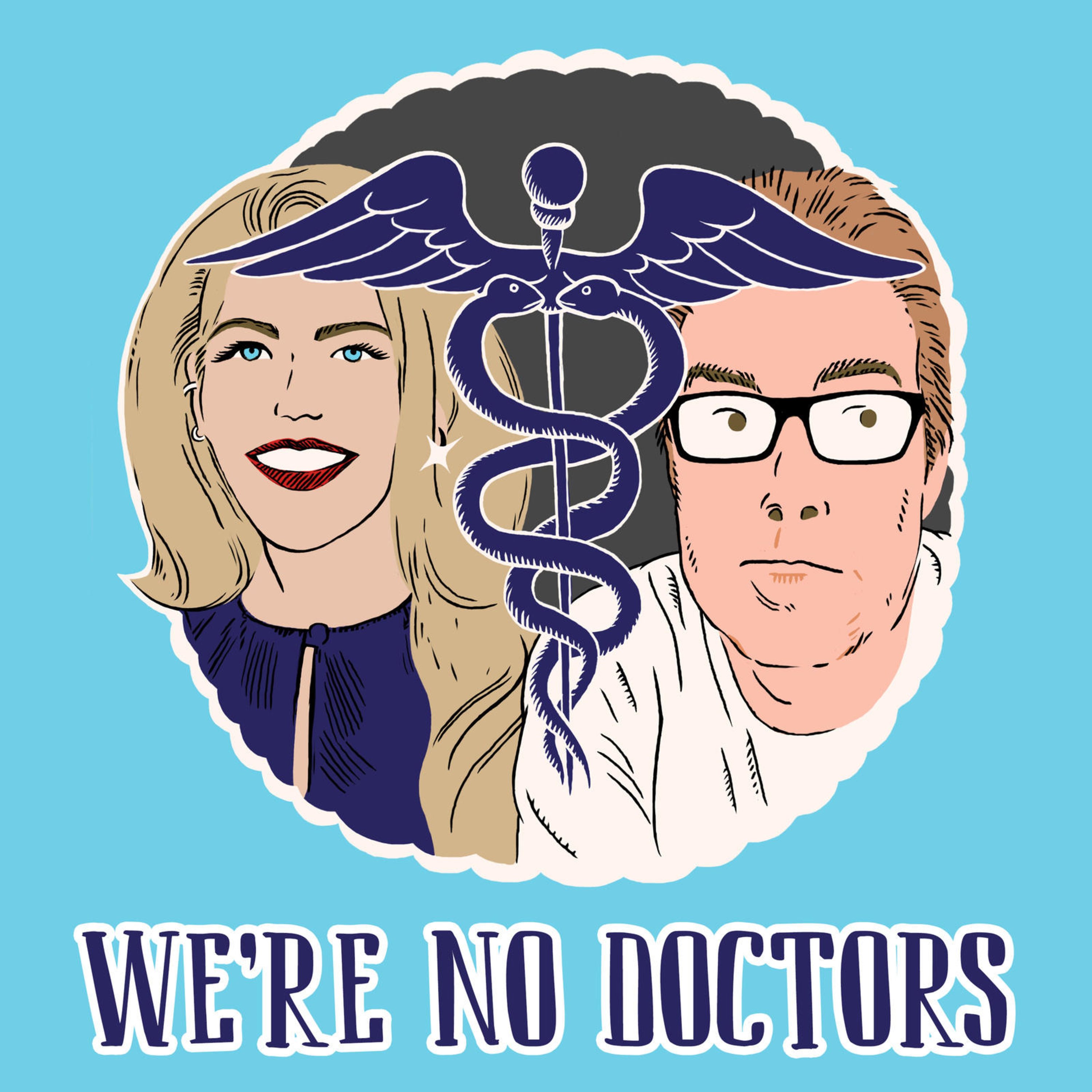 We\'re No Doctors