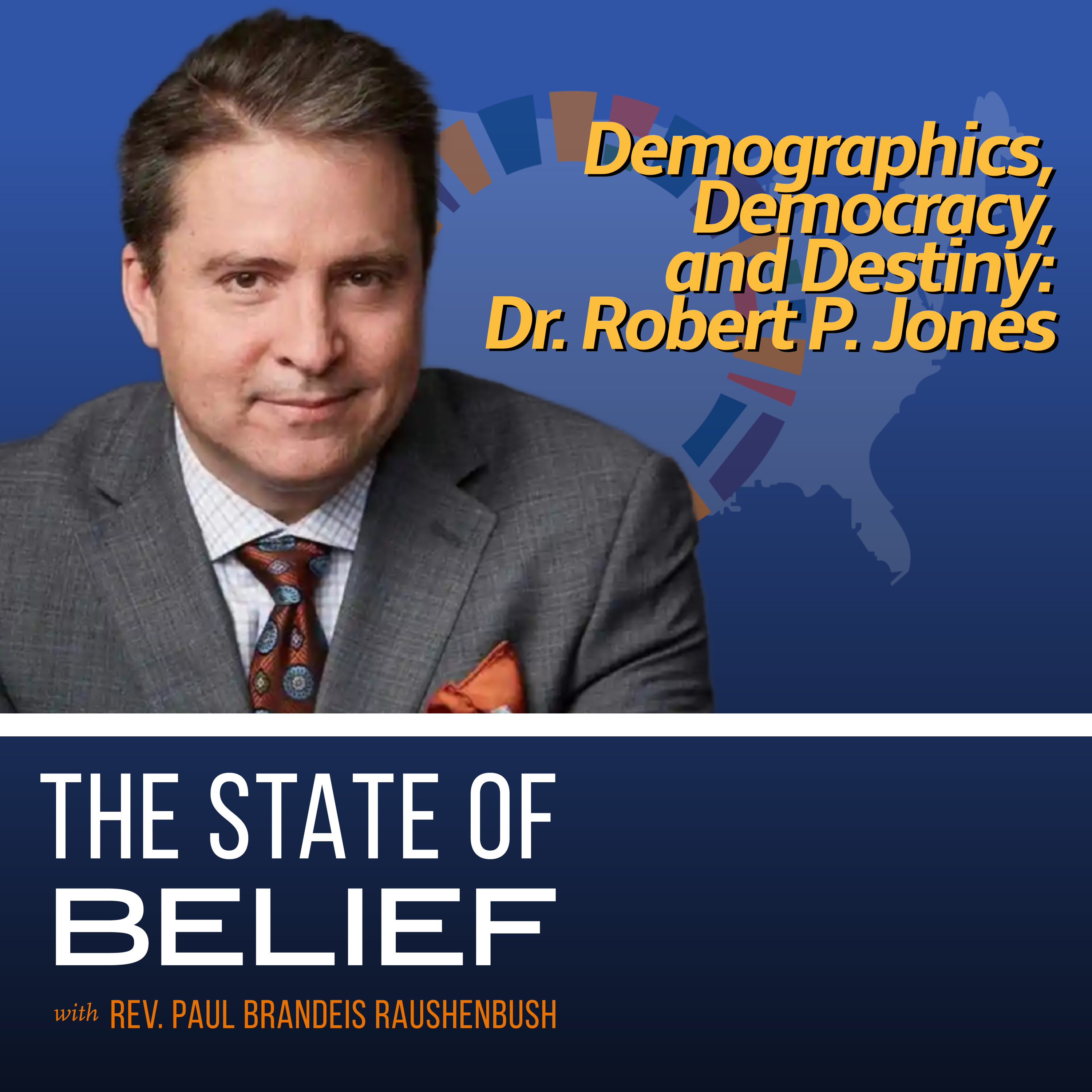 Demographics, Democracy, and Destiny: Dr. Robert P. Jones
