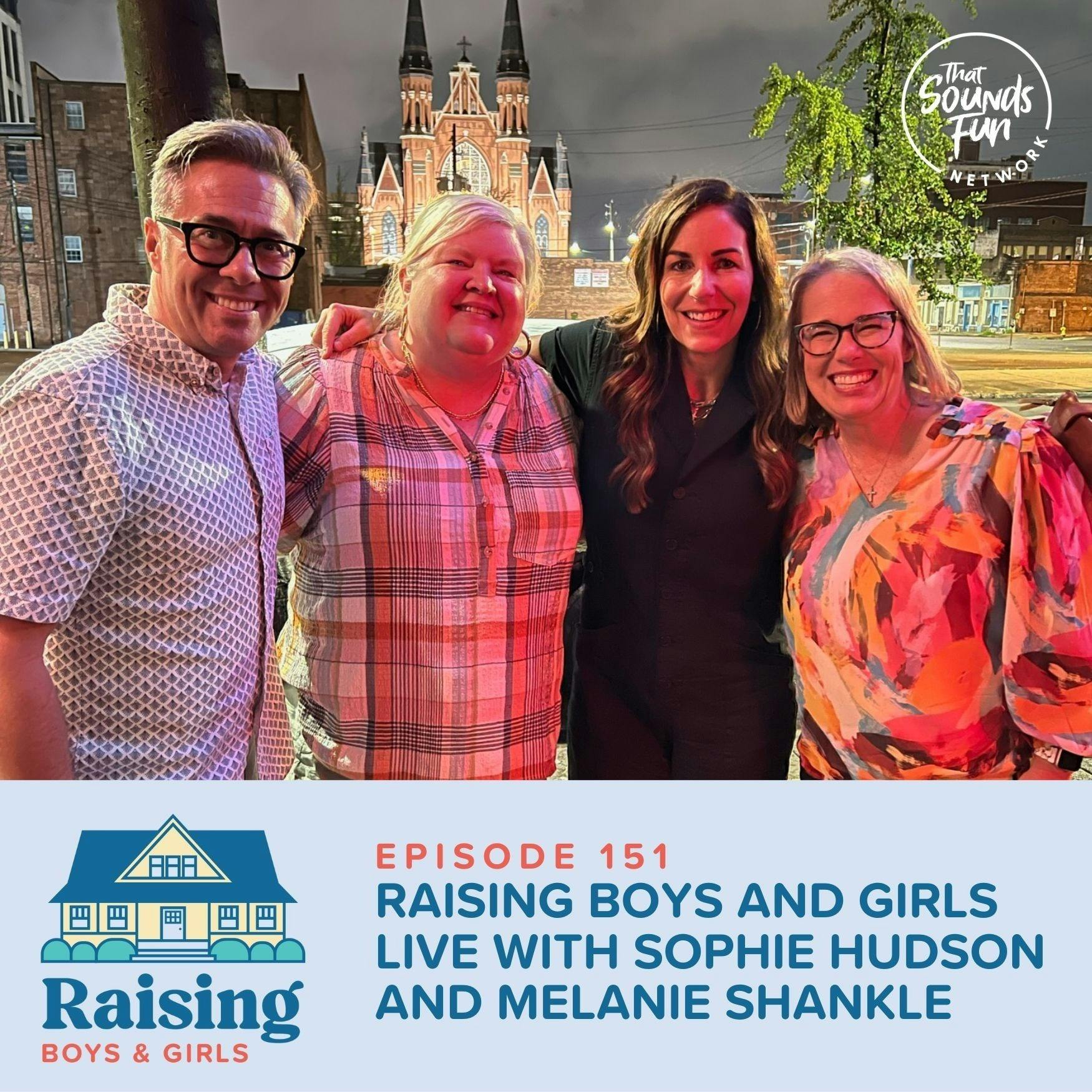 Episode 151: Raising Boys and Girls Live with Sophie Hudson and Melanie Shankle