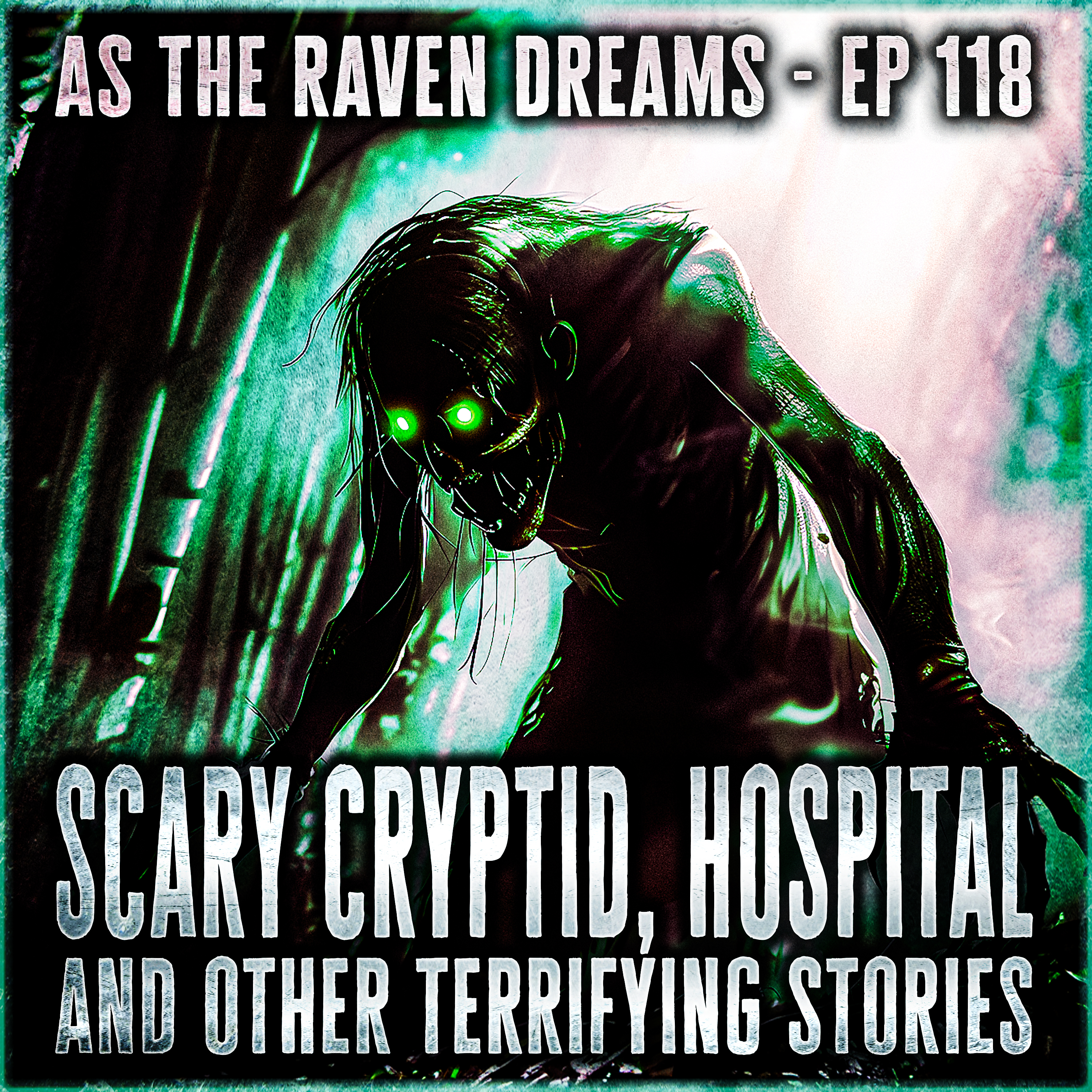 ATRD Ep. 118 - Cryptid, Hospital, Late Night and Paranormal Stories - 31 True Scary Stories