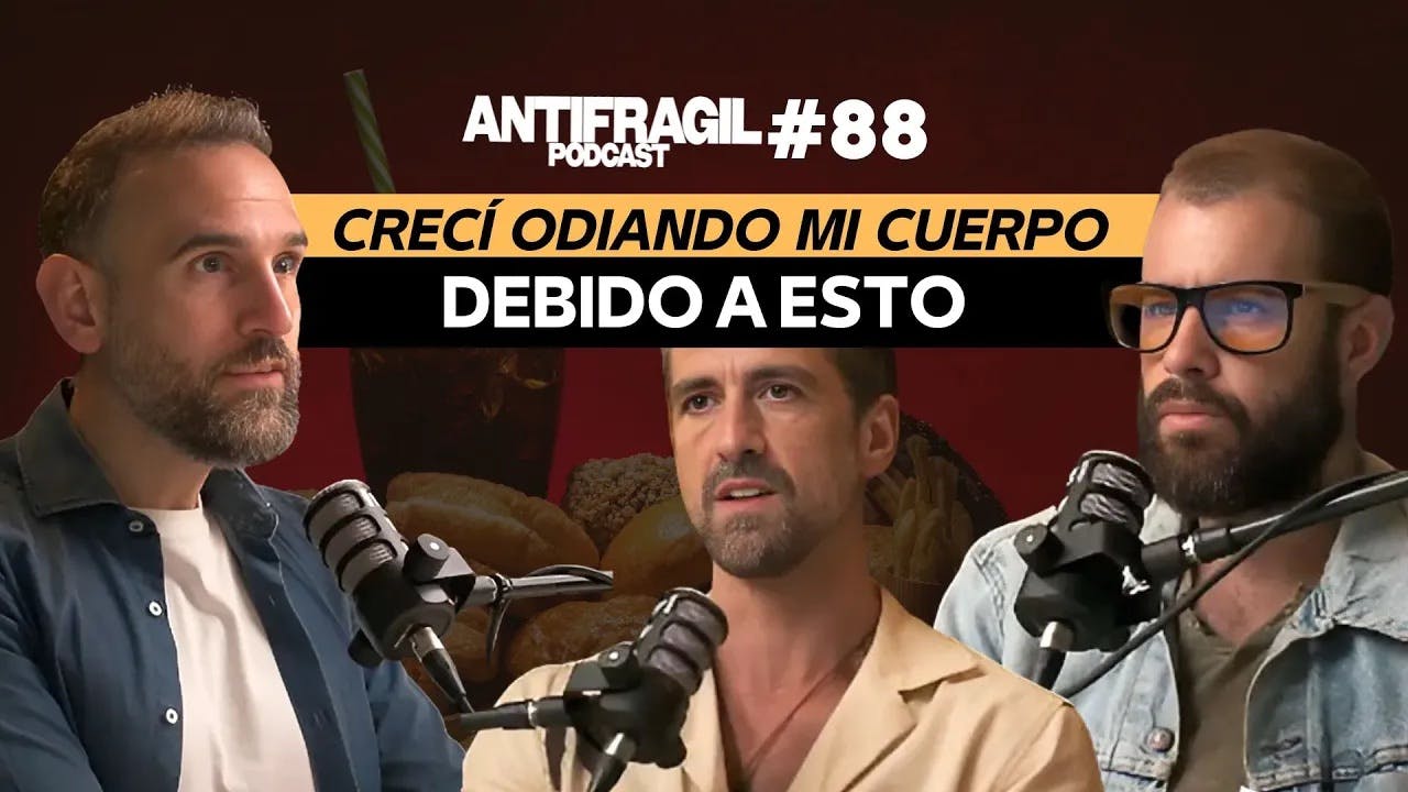 #088 — ''Crecí odiando mi cuerpo decido a ESTO'' con Antonio Valenzuela | Antrifragil Podcast #088 — ''Crecí odiando mi cuerpo decido a ESTO'' con Antonio Valenzuela | Antrifragil Podcast