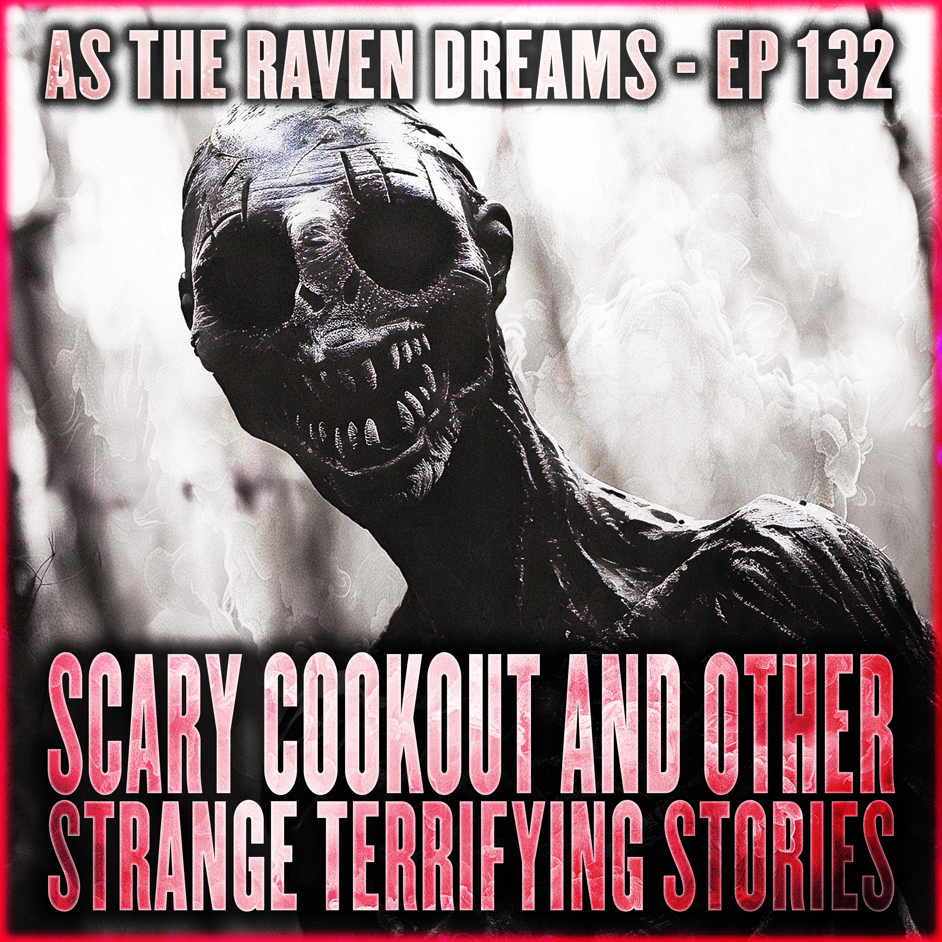 ATRD Ep. 132 - Creepy Cookout & More Strange And Scary Stories - 12 True Scary Stories