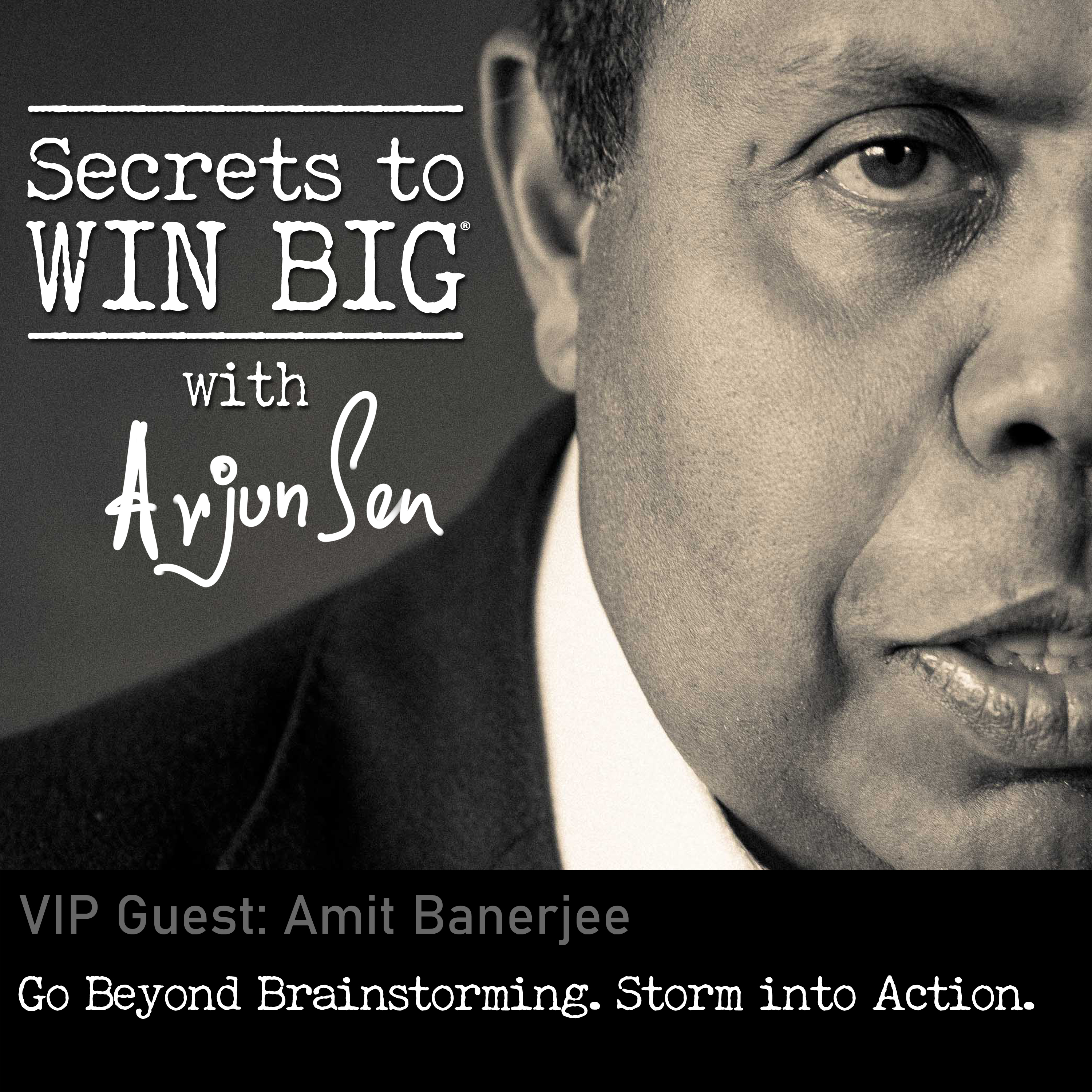 S01E14: Go Beyond Brainstorming. Storm Into Action. with VIP Guest Amit Banerjee