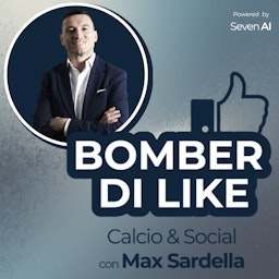 Bomber di Like - Calcio & Social con Max Sardella