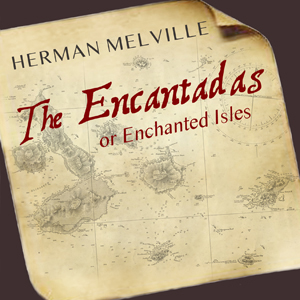 The Encantadas Or Enchanted Isles by Herman Melville ~ Full Audiobook