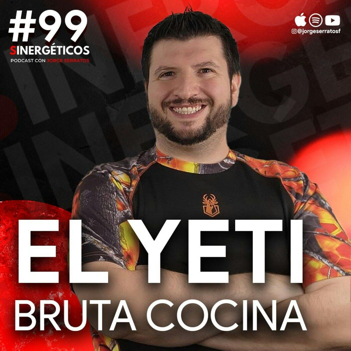 Sinergéticos #99 | Vivir muchas vidas en una sola | "El Yeti" de Bruta Cocina