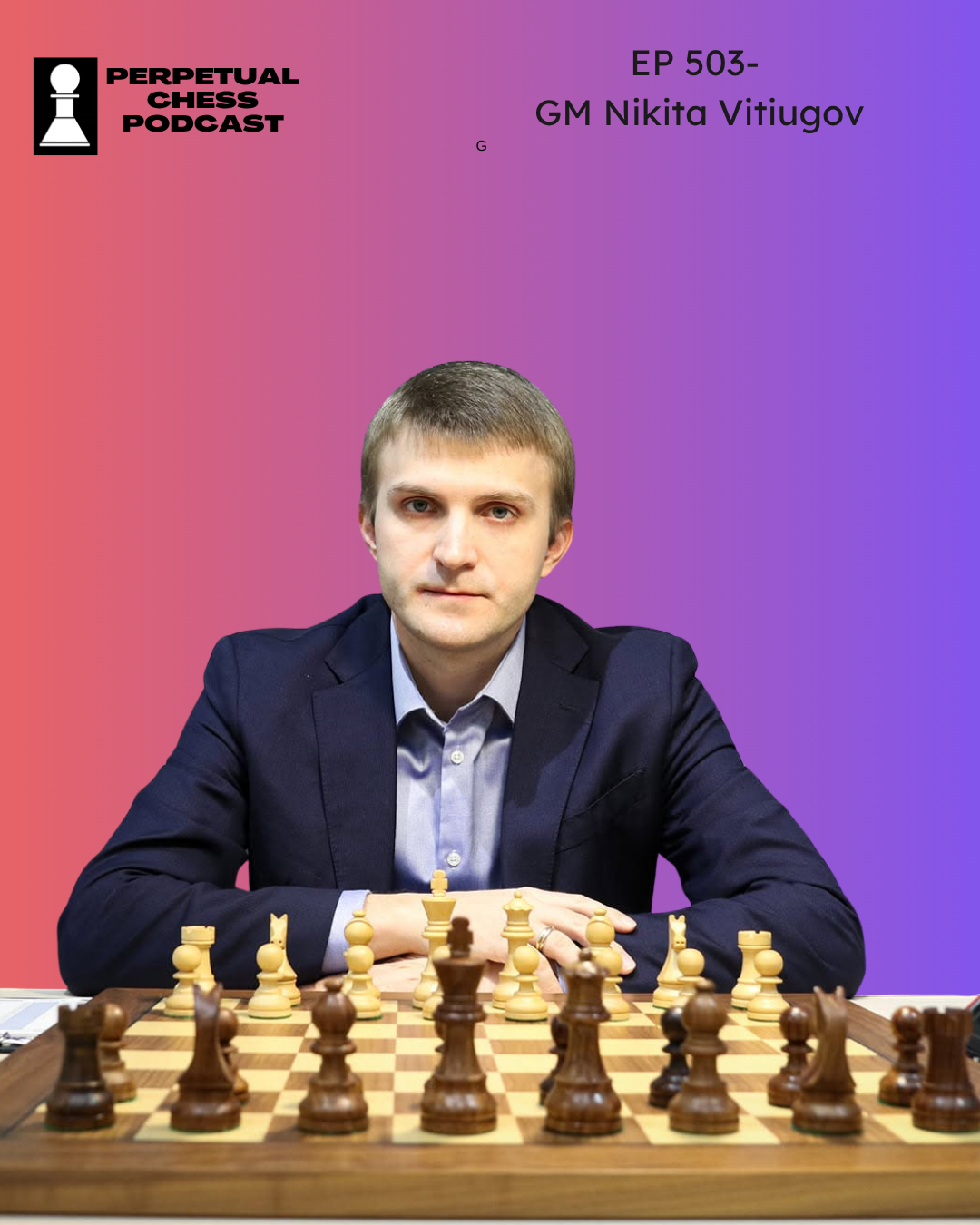 EP 503- GM Nikita Vitiugov on Chess Legends, Career Crossroads, and Team Nepo
