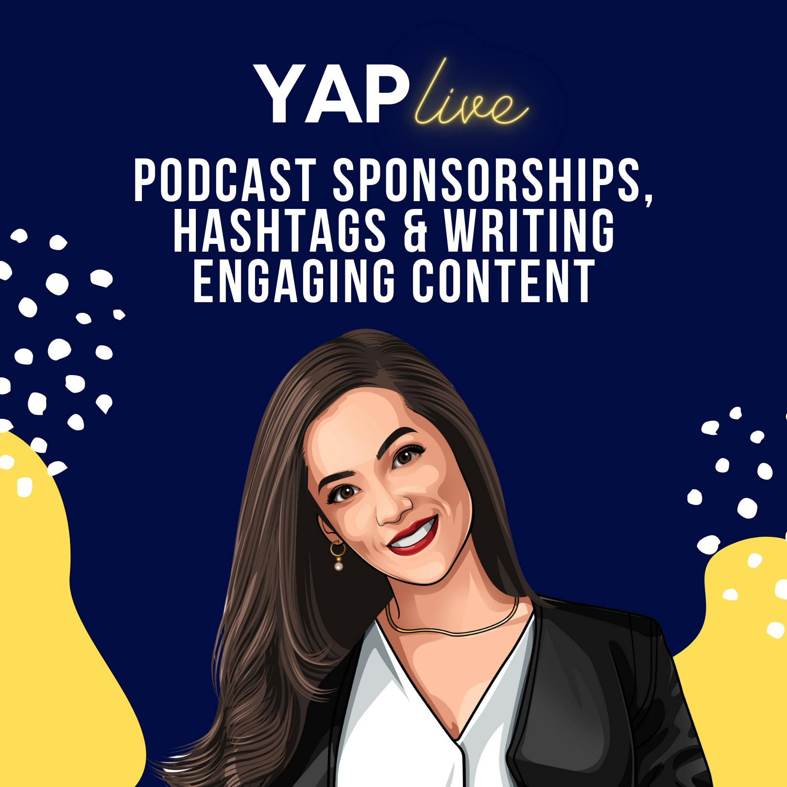 YAPLive: Hala on Podcast Sponsorships, Hashtags and Writing Engaging Content | Uncut Version by Hala Taha | YAP Media Network