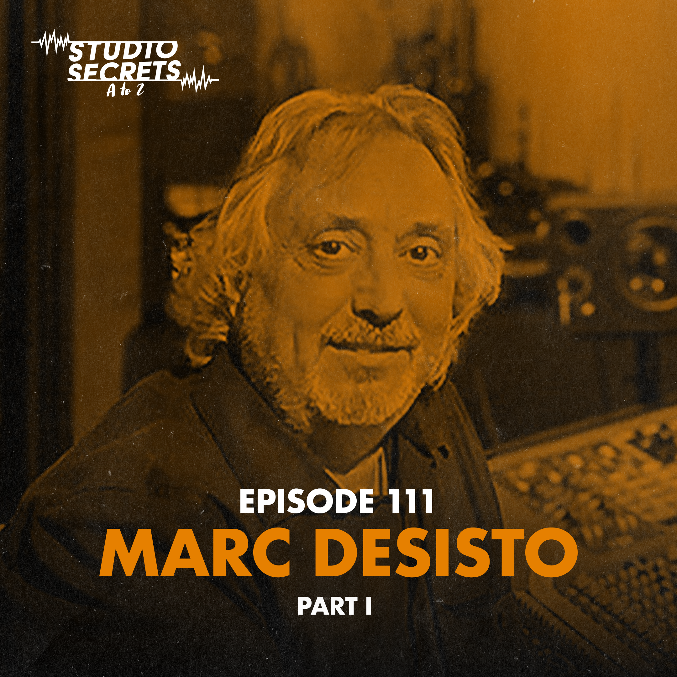 Studio Secrets A to Z  Marc DeSisto - Part 1