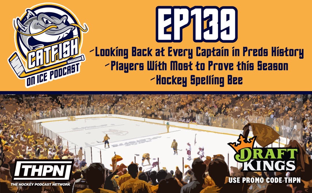 Catfish On Ice EP.139: Which Preds Players Have the Most to Prove in 2022-23?